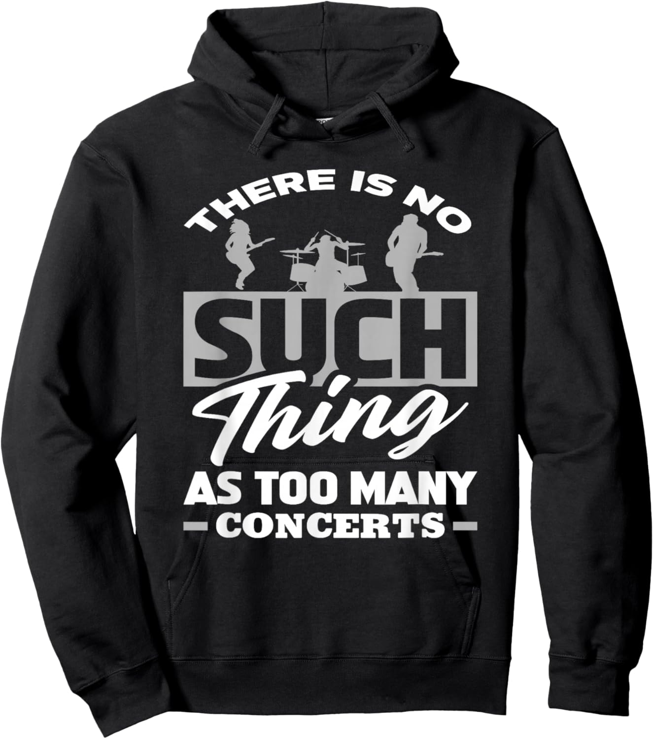 There Is No Such Thing As Too Many Concerts - Funny Gift Hoodie - Hoodie | Black