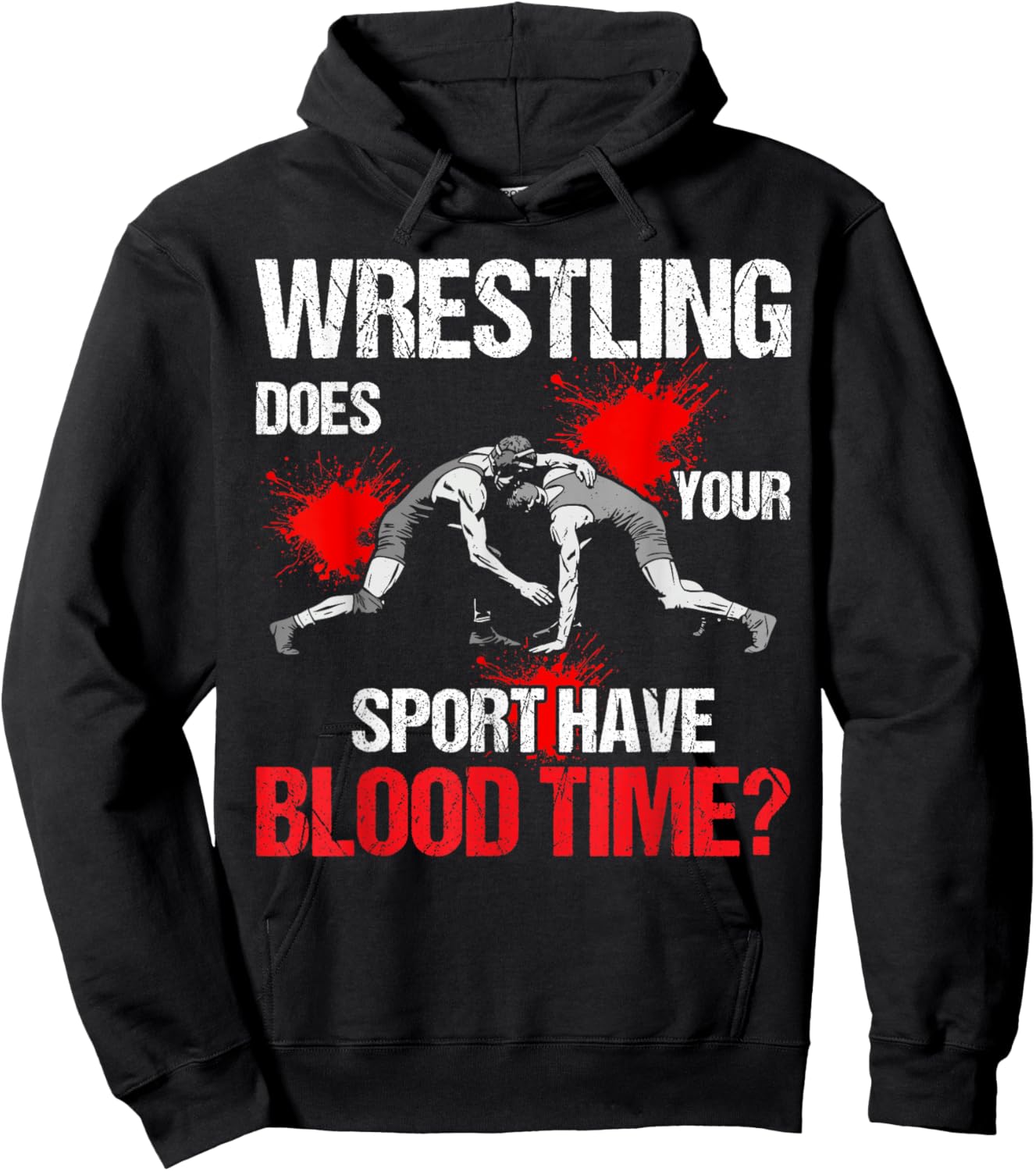 Does Your Sport Have Blood Time Funny Wrestling Lovers Hoodie - Hoodie | Black