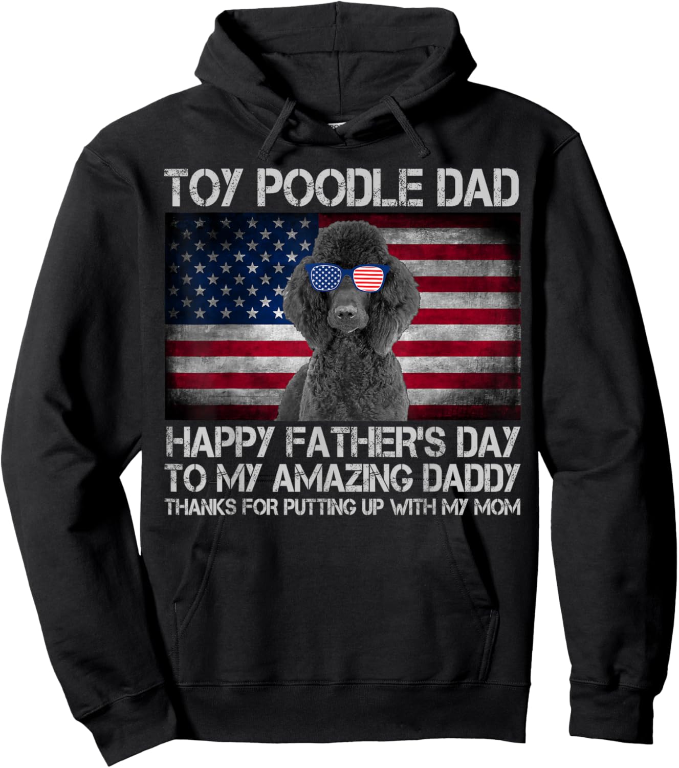 Toy Poodle Dad Happy Father's Day USA Flag Women Kids Men Hoodie - Hoodie | Black