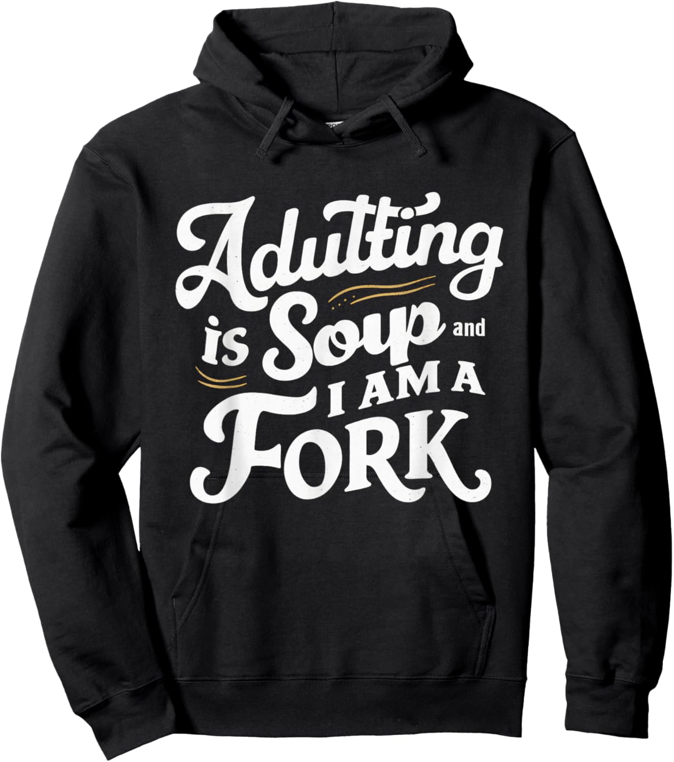 Adulting Is Soup And I Am A Fork Retro Sarcastic Joke Design Hoodie - Hoodie | Black