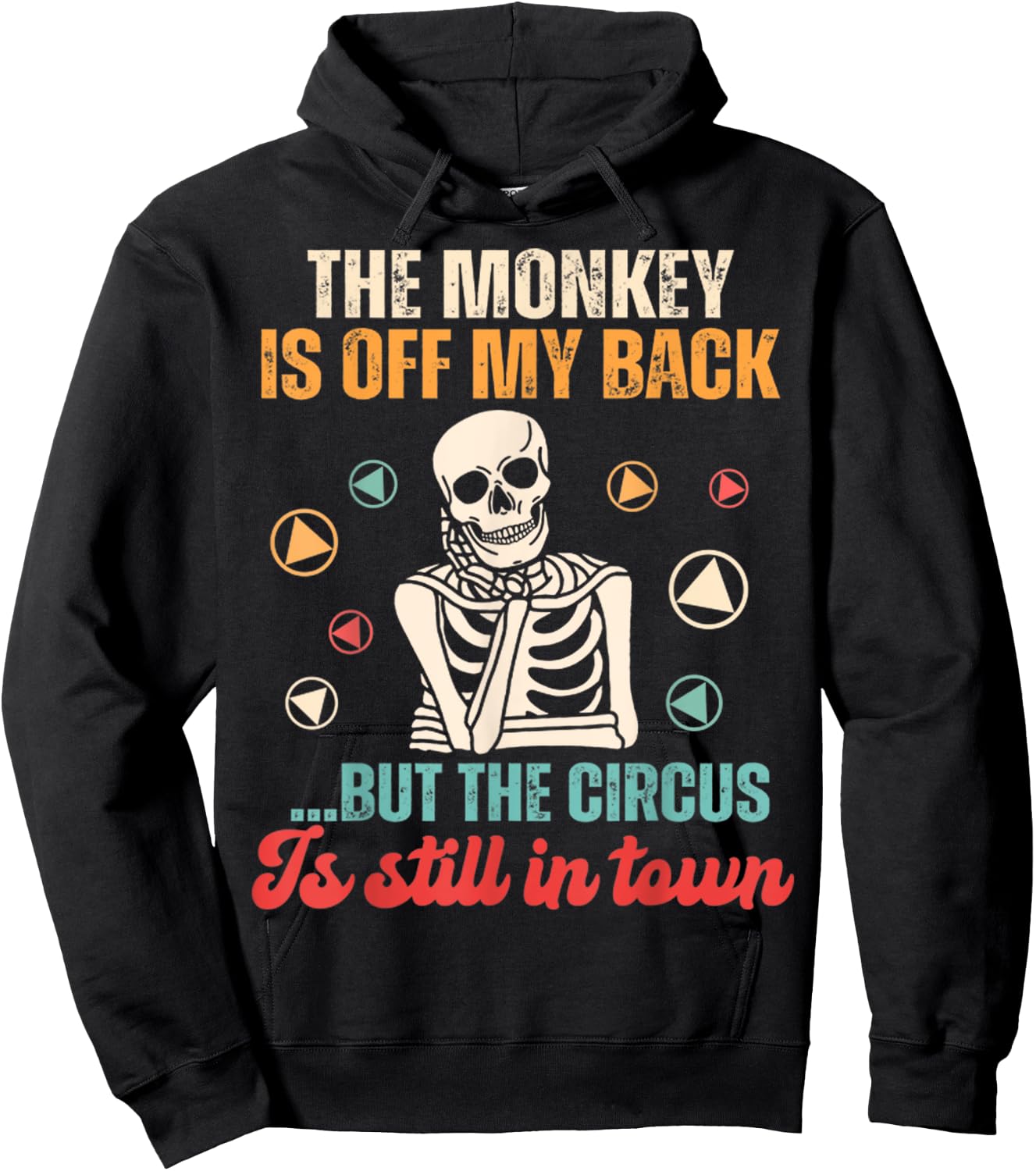 The Monkey Is Off My Back But The Circus Is Still In Town Hoodie - Hoodie | Black