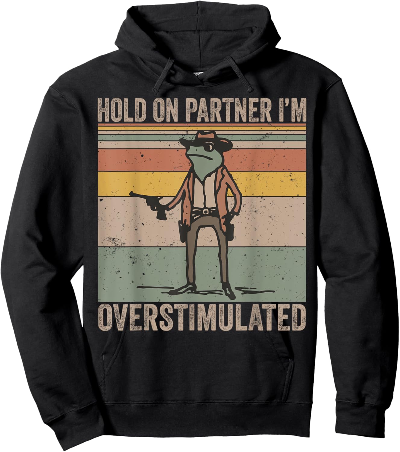 Hold On Partner I'm Overstimulated Cowboy Frog Vintage Hoodie - Hoodie | Black