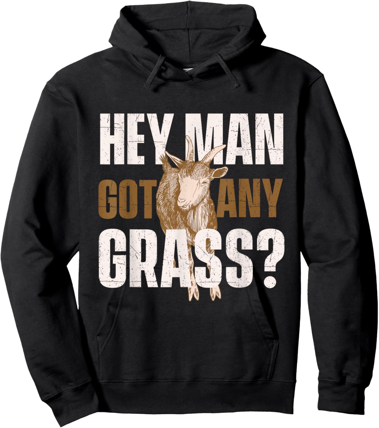 Hey Man Got Any Grass - Goat Owner Farmer Animal Whisperer Hoodie - Hoodie | Black