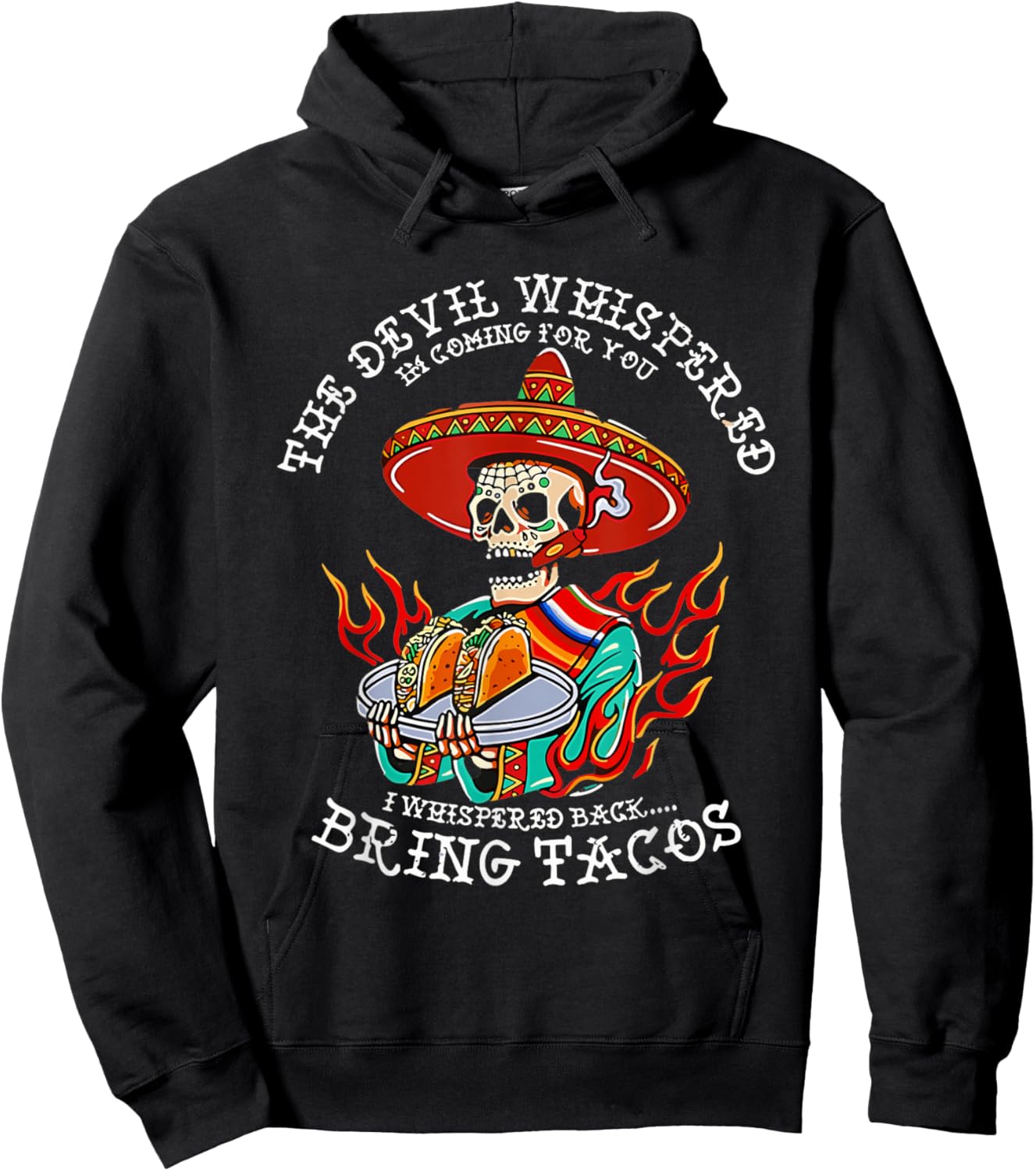 The Devil Whispered To Me I Whispered Back Bring Tacos Funny Hoodie - Hoodie | Black