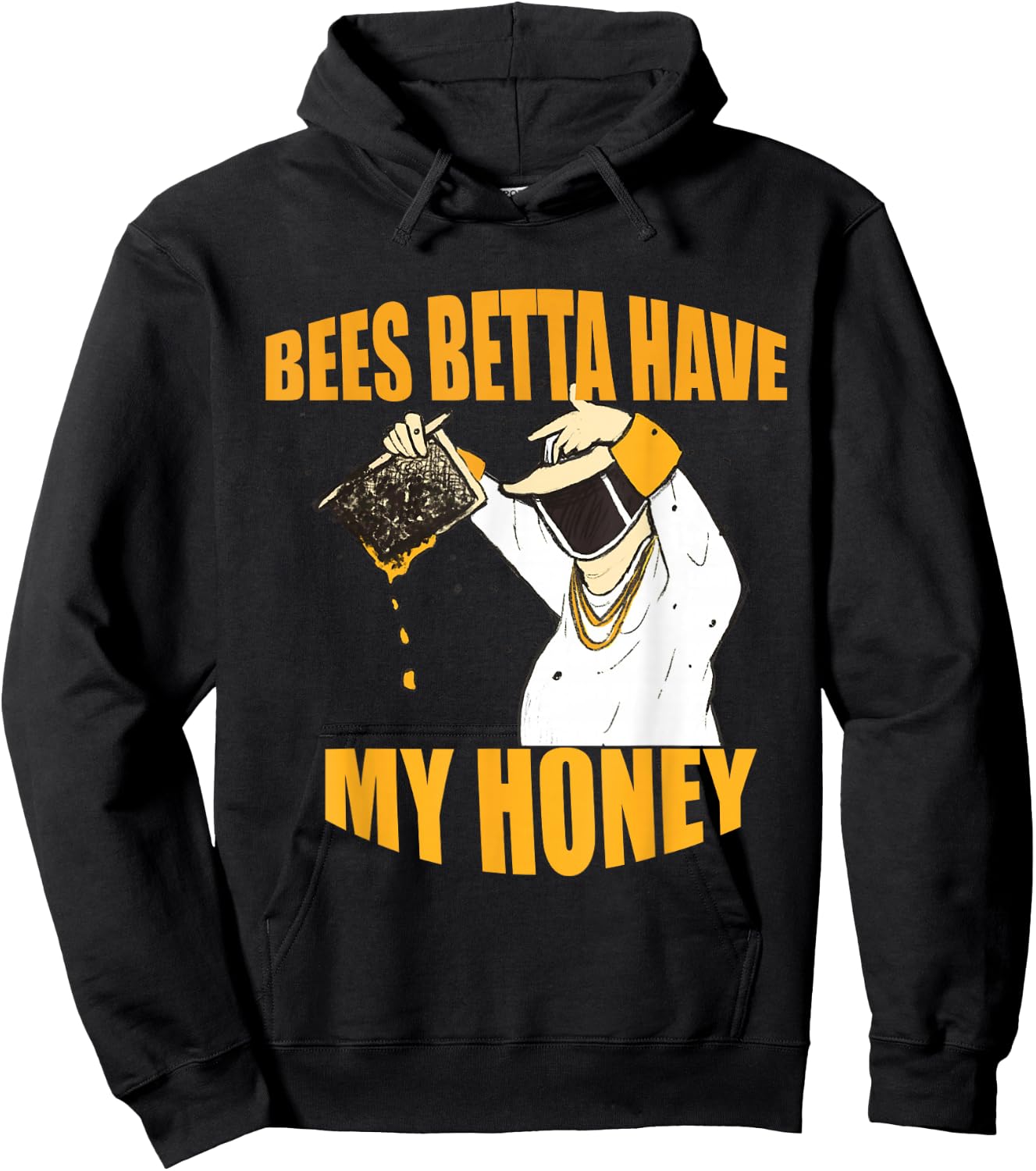 Bees Betta Have My Honey for Beekeepers and Honey Fans Hoodie - Hoodie | Black