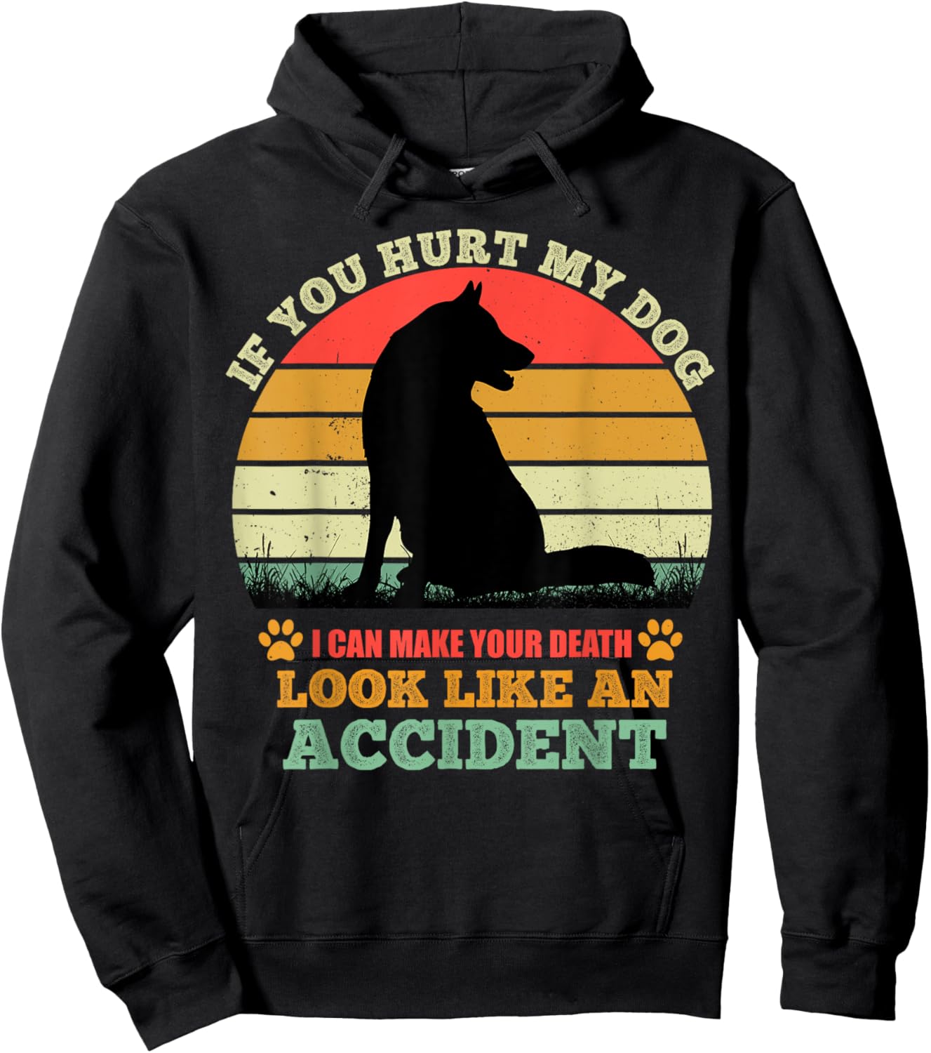 If You Hurt My Dog I Can Make Your Death Look Like Accident Hoodie - Hoodie | Black