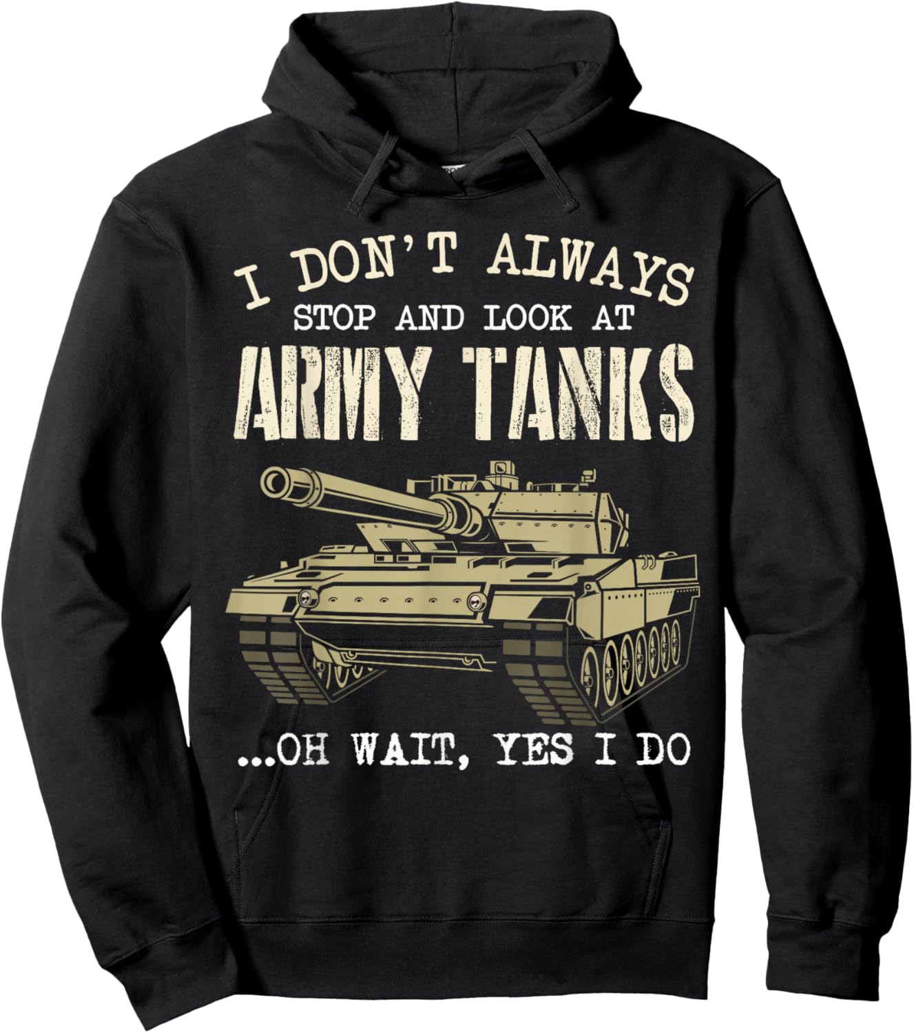 I Don't Always Stop And Look At Army Tanks Vintage Military Hoodie - Hoodie | Black