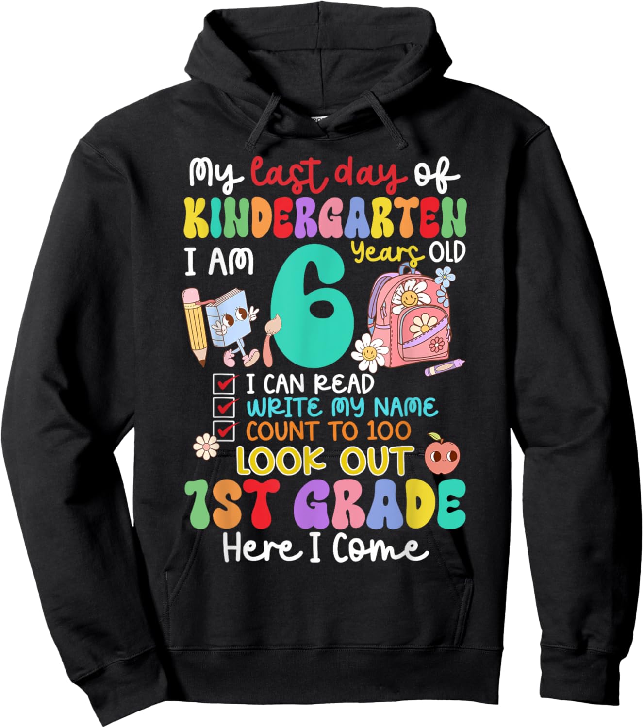 Kids My Last Day of Kindergarten 6 Years Old 1st Grade 2025 Hoodie - Hoodie | Black