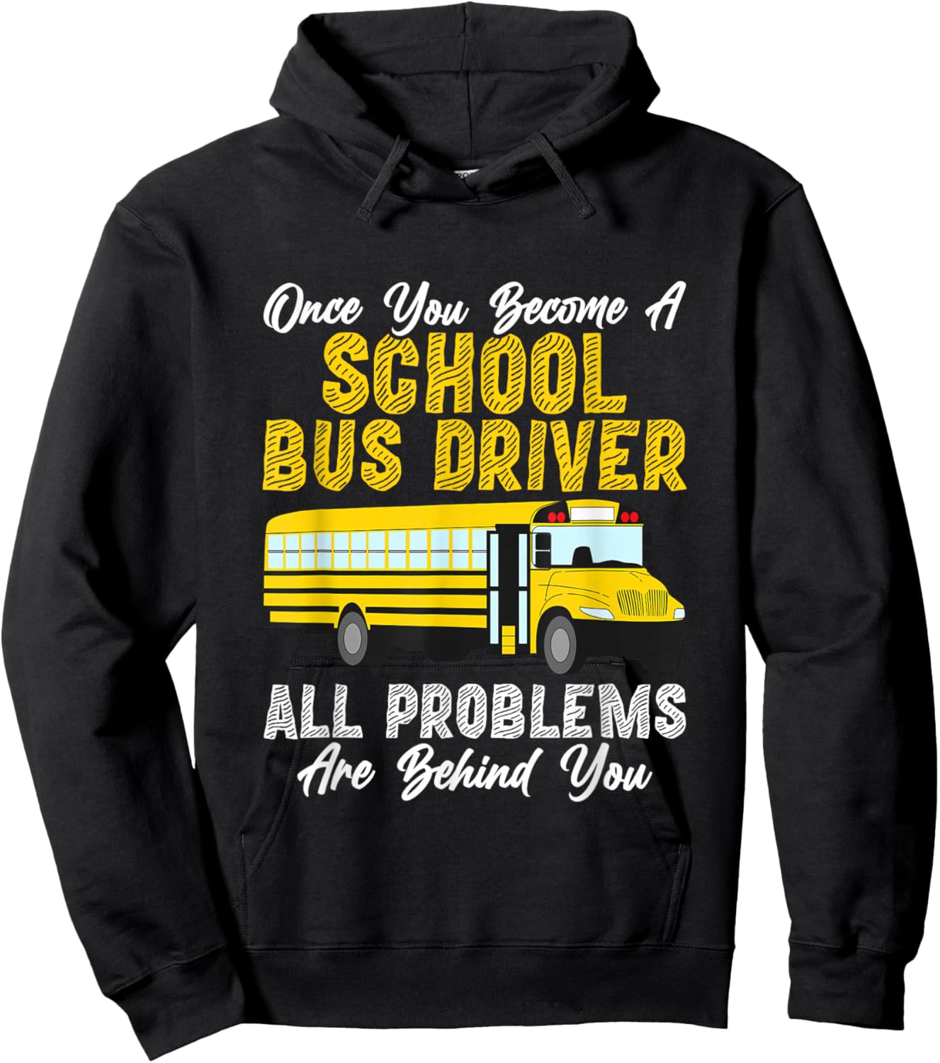Once You Become A School Bus Driver All Problems Are Behind Hoodie - Hoodie | Black