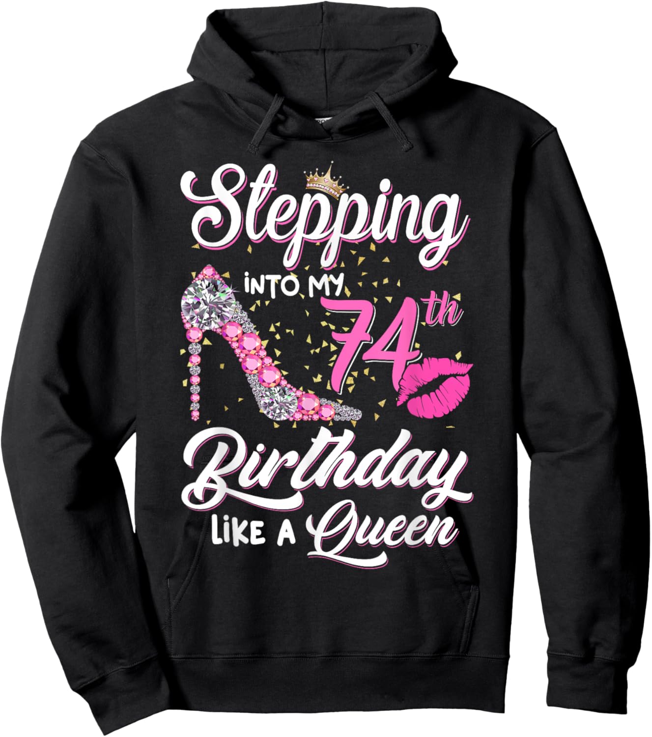 Stepping Into My 74th Birthday Like A Queen Funny Gift Women Hoodie - Hoodie | Black