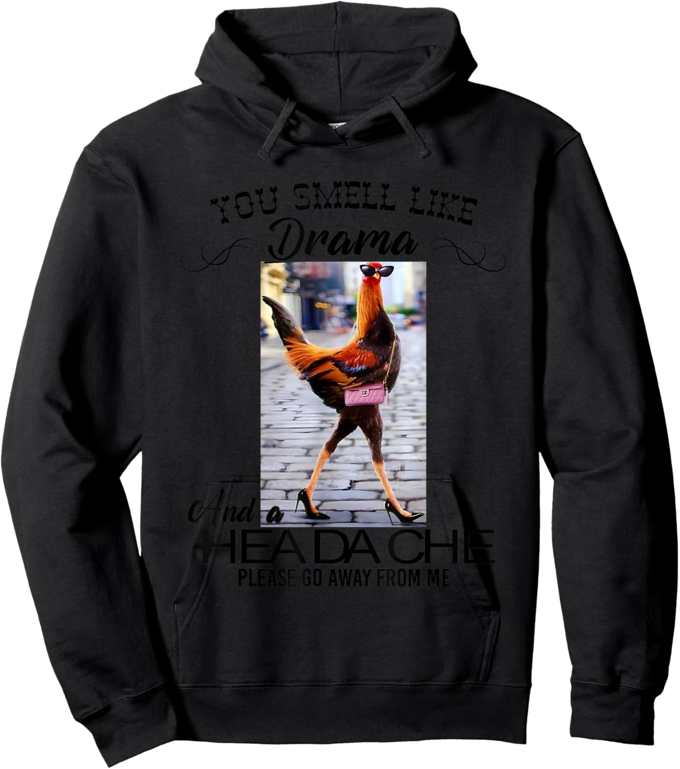 Chicken You Smell Like Drama And A Headache Hoodie - Hoodie | Black