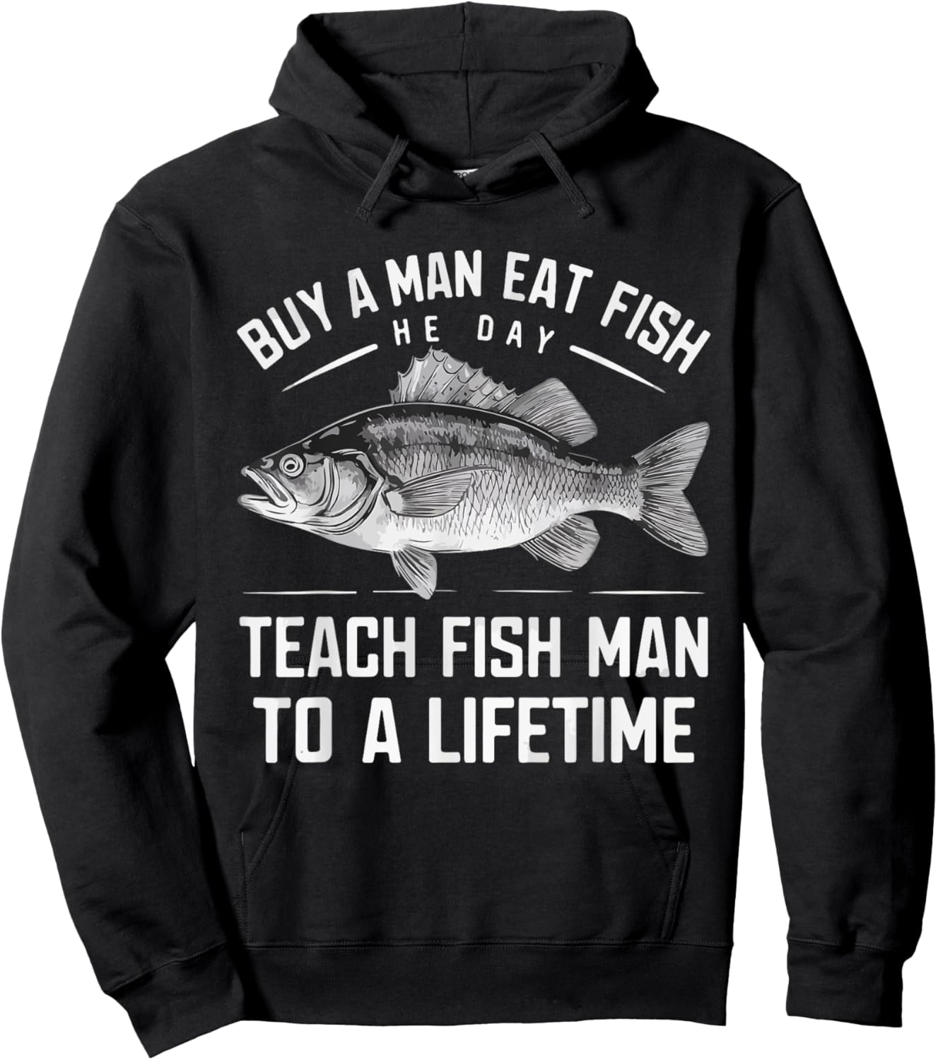 Buy A Man Eat Fish He Day Teach Man To A Lifetime fishing Hoodie - Hoodie | Black
