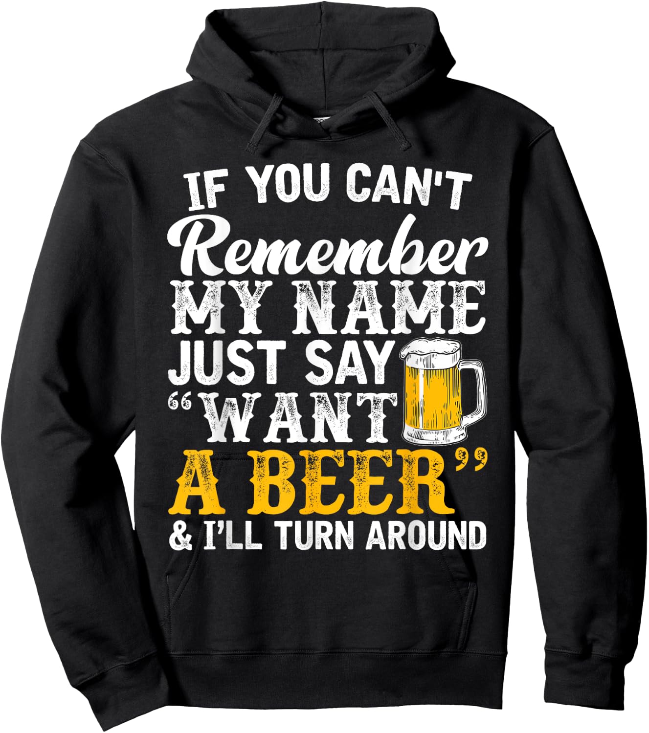 If You Can't Remember My Name Just Say Want A Beer Hoodie - Hoodie | Black