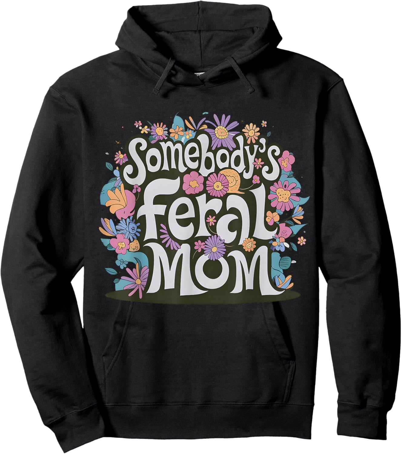 Somebody's Feral Mom Funny Mother's Day Present Flower Women Hoodie - Hoodie | Black