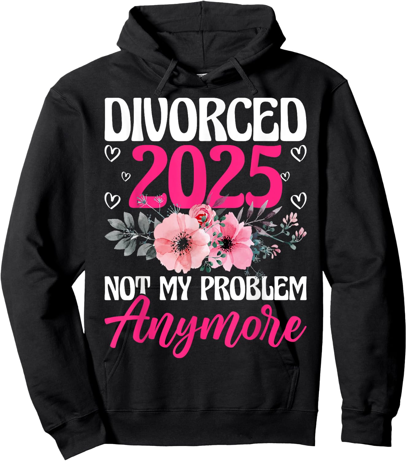 Divorced 2025 Not My Problem Anymore Divorce Party Men Women Hoodie - Hoodie | Black