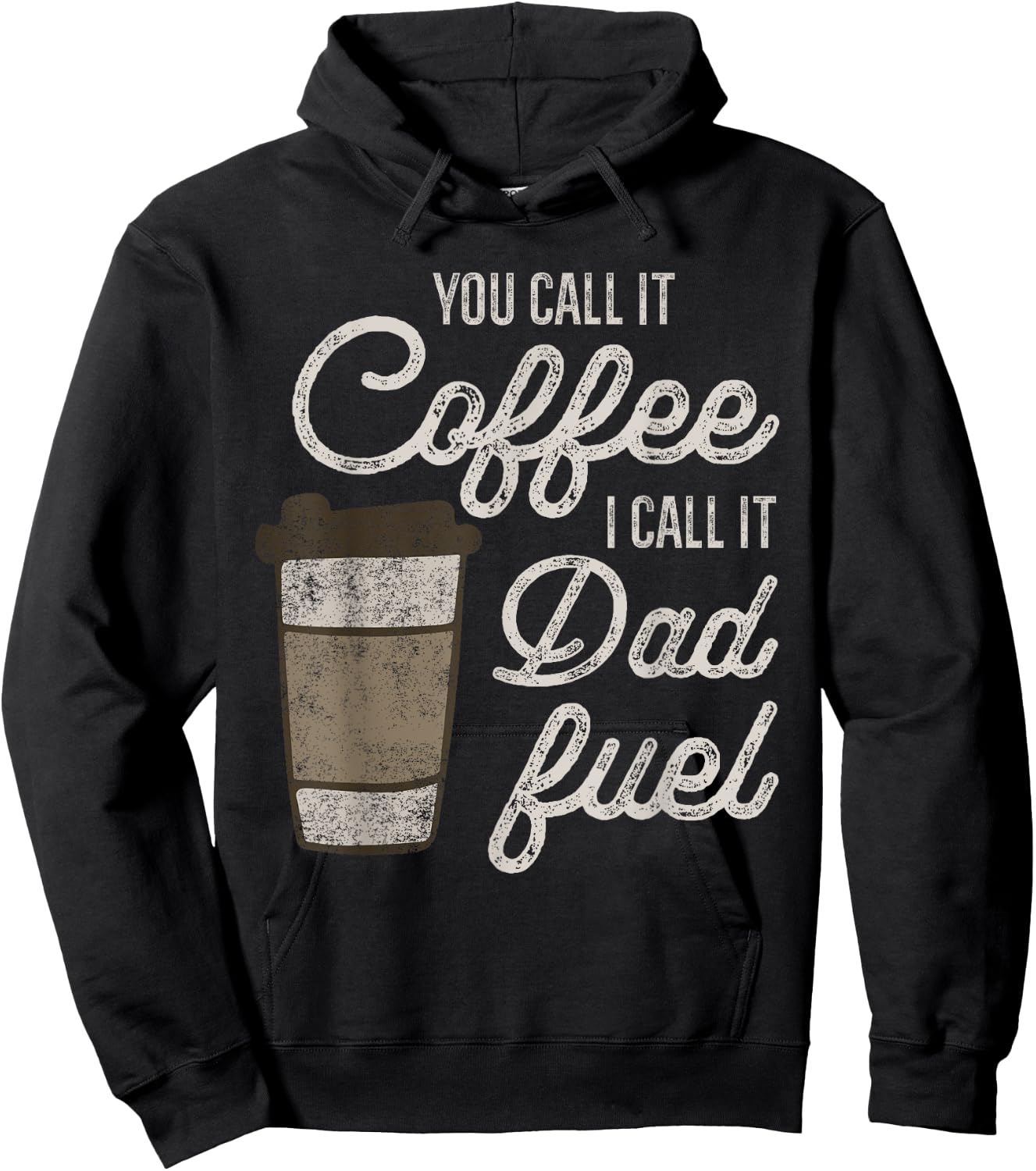 You Call it Coffee Call it Dad Fuel Funny Coffee Dad Hoodie - Hoodie | Black