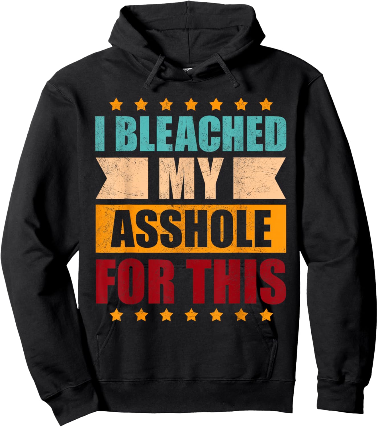 I Bleached My Asshole For This Funny Hoodie - Hoodie | Black