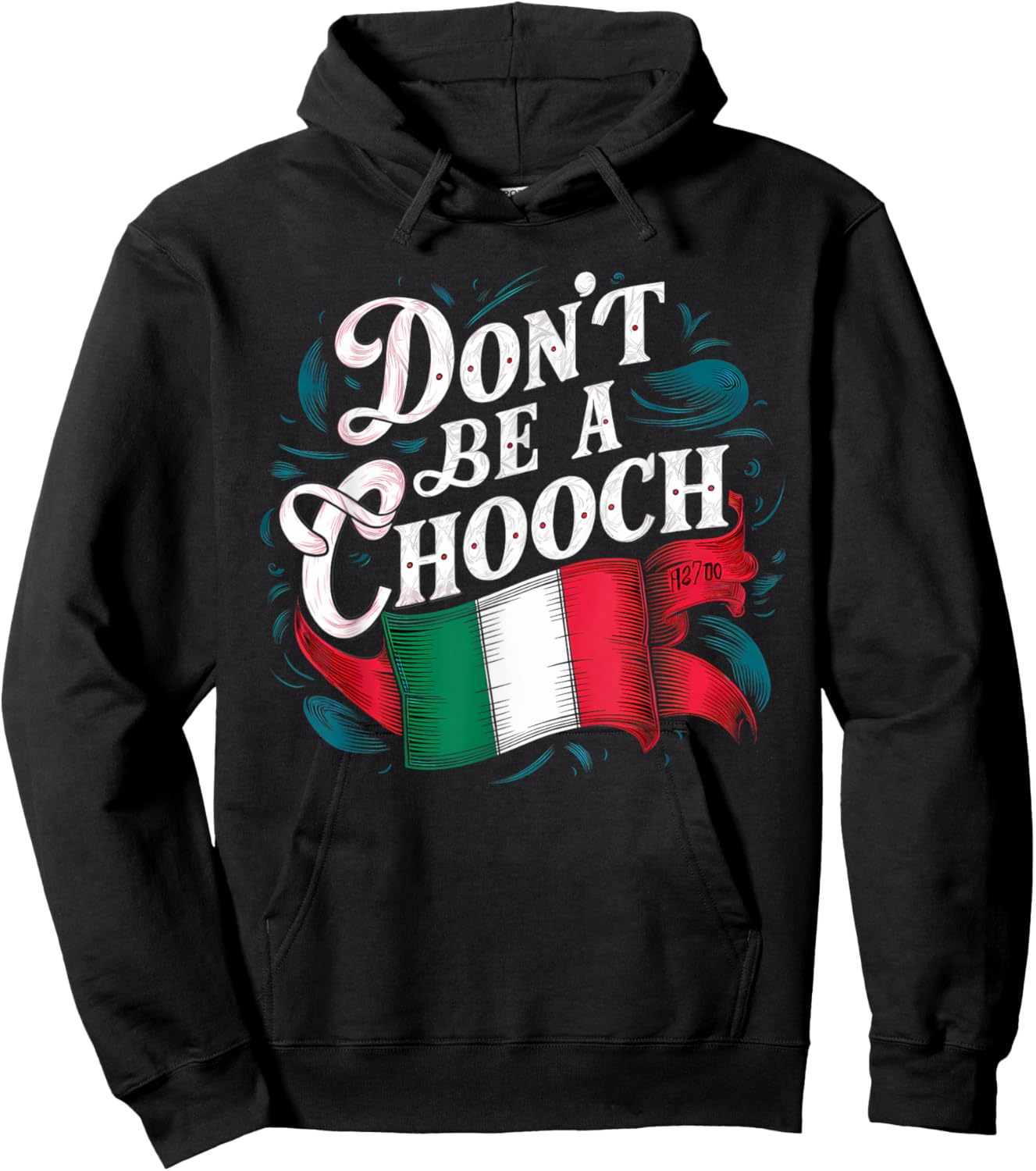 Don't Be A Chooch Italian Flag Funny Slang Italian Saying Hoodie - Hoodie | Black