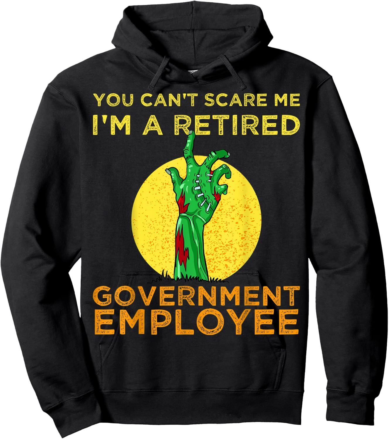 Halloween zombie You Can't Scare Me I'm A Retired Hoodie - Hoodie | Black
