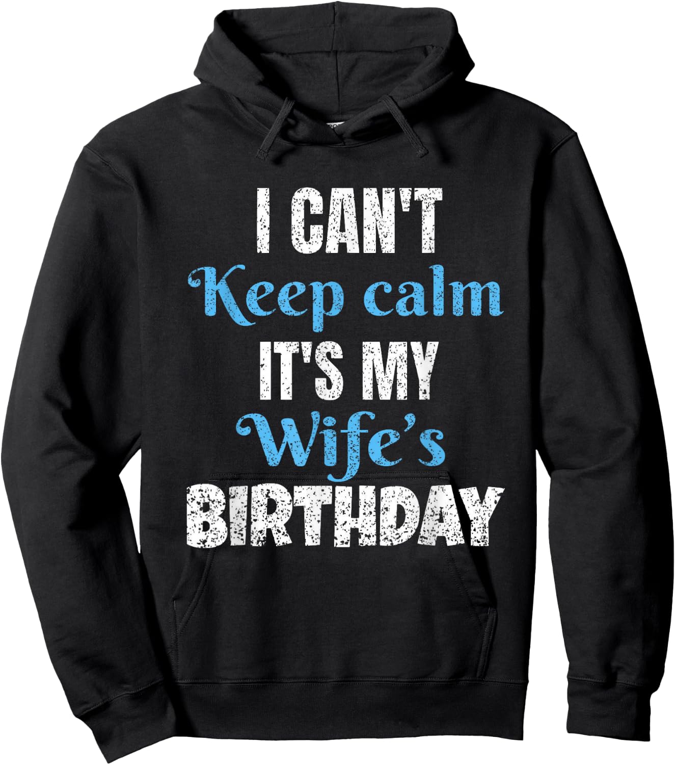 I Can't Keep Calm It's My Wife's Birthday Hoodie - Hoodie | Black