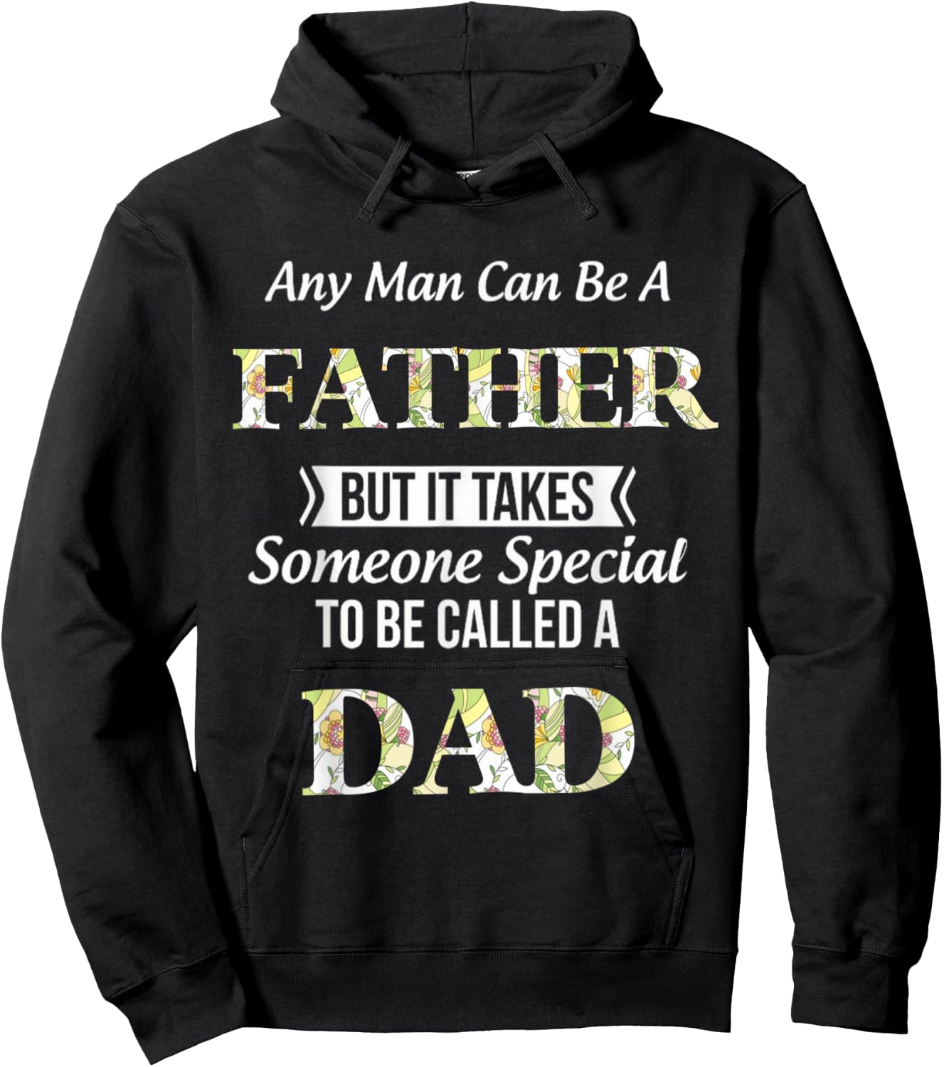 Any Man Can Be Father But It Takes Someone Special To Be DAD Hoodie - Hoodie | Black