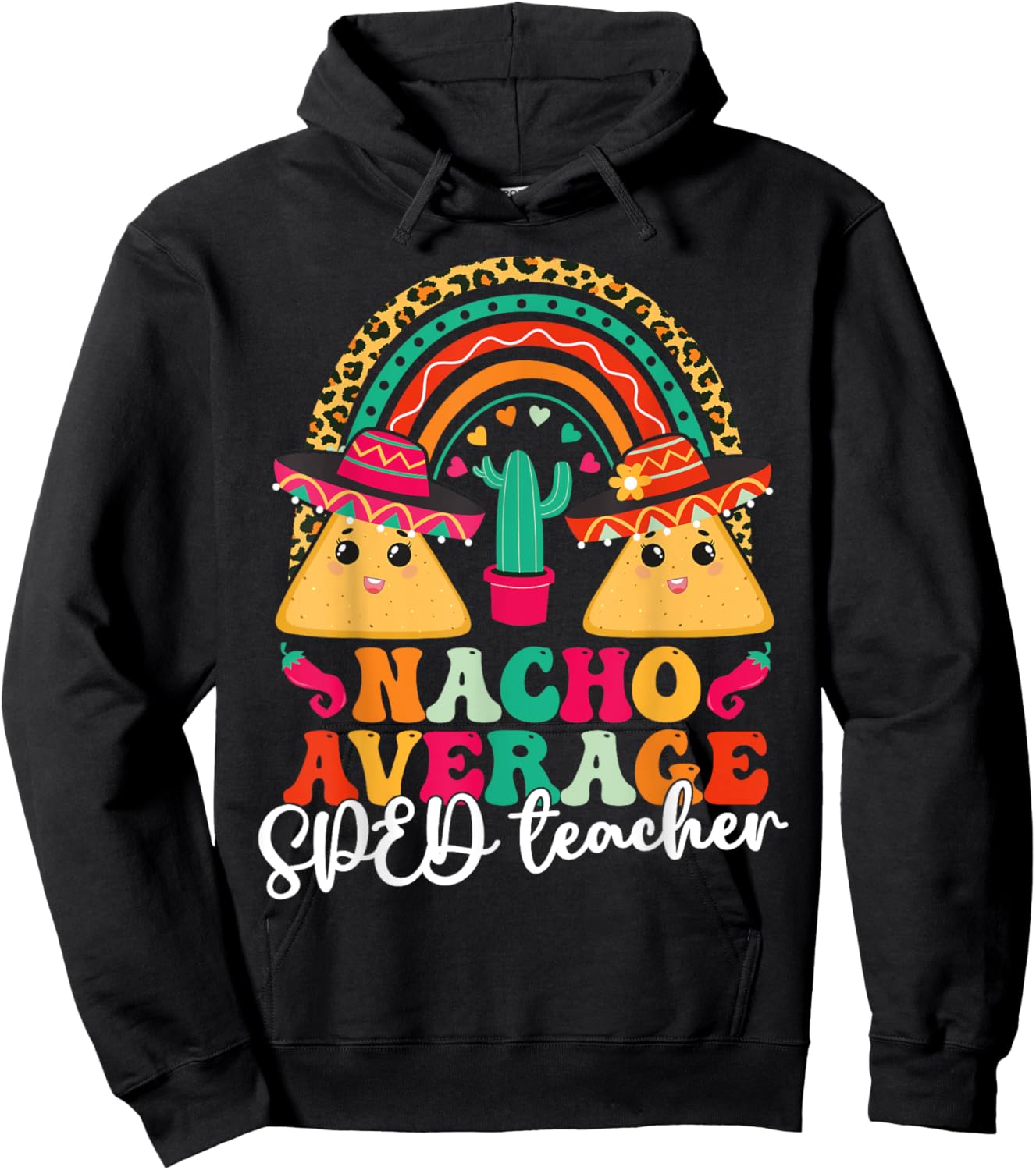 Nacho Average SPED Teacher Cinco De Mayo Mexican Fiesta Men Women Hoodie - Hoodie | Black