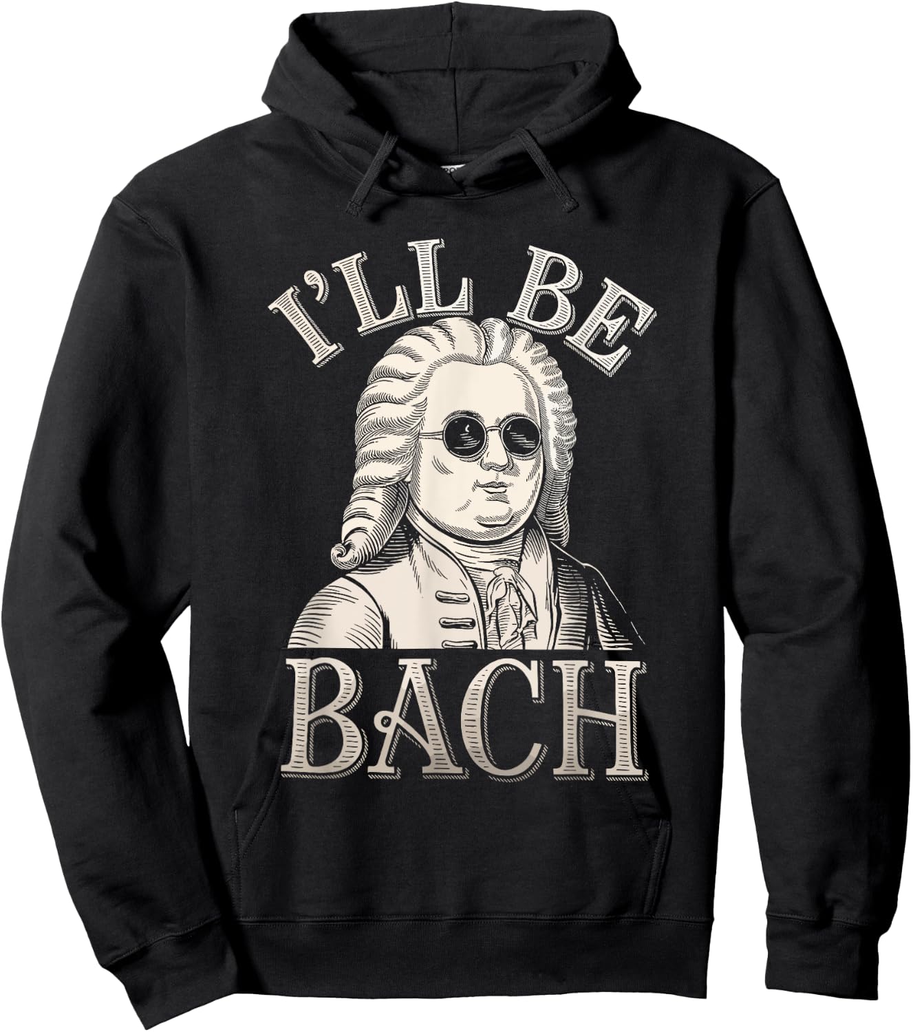 Johann Sebastian Bach Pun Ill Be Bach, Funny Classical Music Hoodie - Hoodie | Black