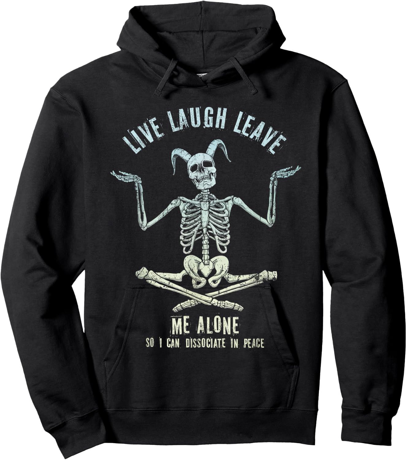 Skeleton Live Laugh Leave Me Alone Dissociate In Peace Hoodie - Hoodie | Black