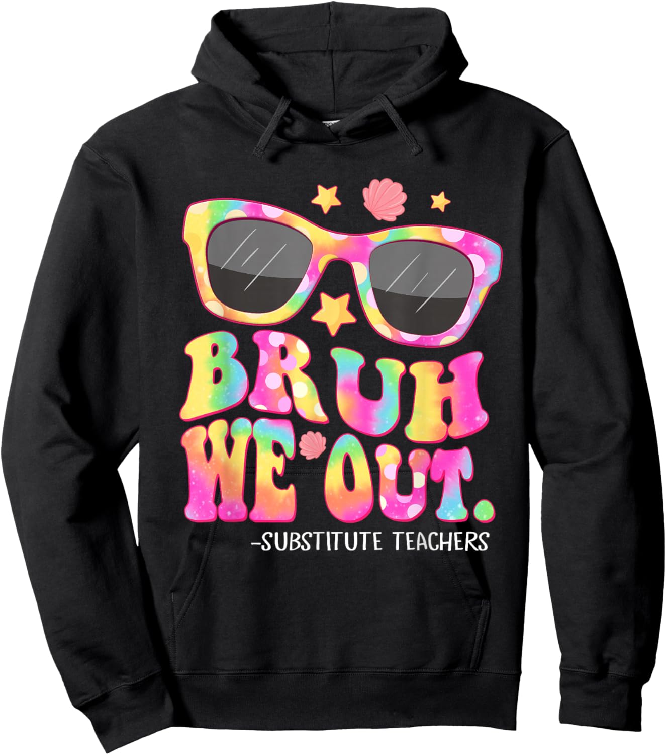 Bruh We Out Substitute Teachers Tie Dye Last Day Of School Hoodie - Hoodie | Black