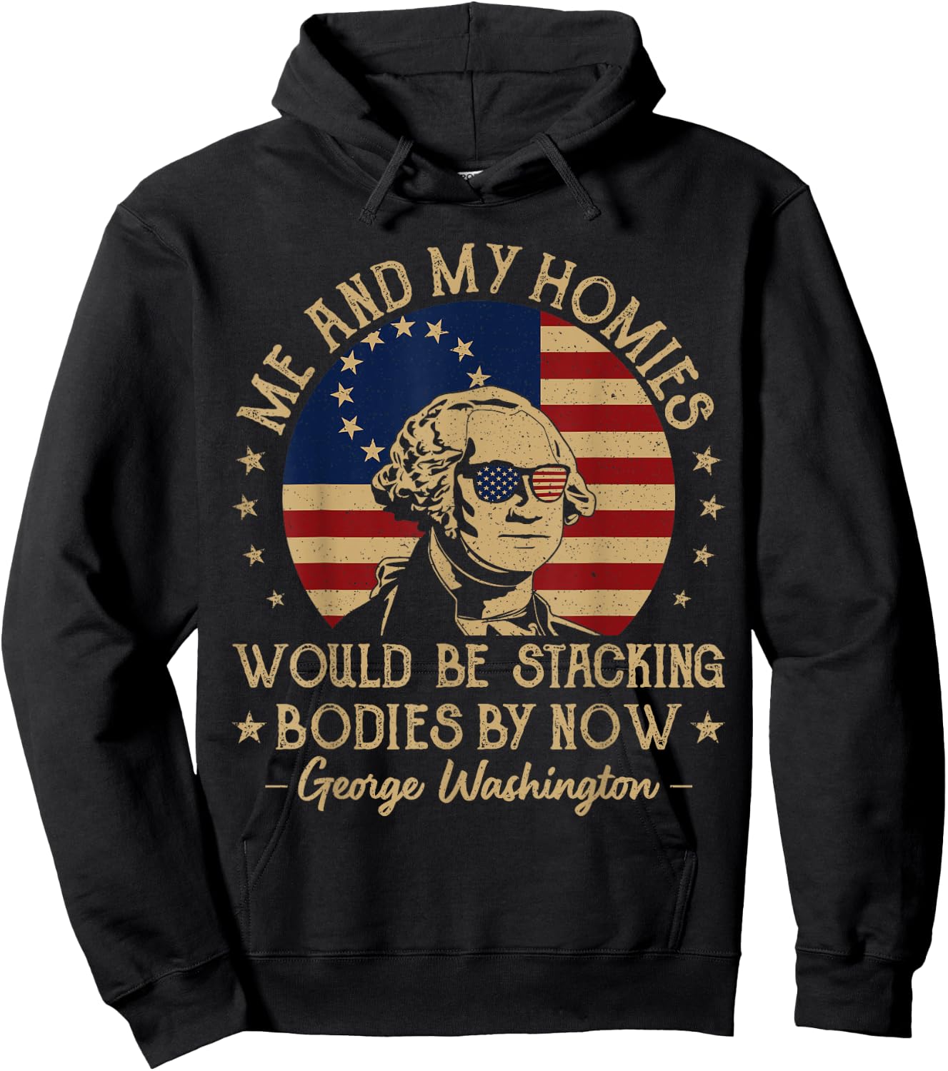 Me And My Homies Would Be Stacking Bodies By Now Vintage Hoodie - Hoodie | Black