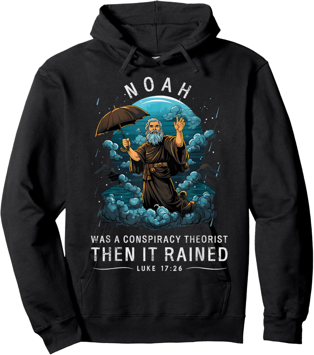 Noah Was A Conspiracy Theorist Then It Rained Hoodie - Hoodie | Black