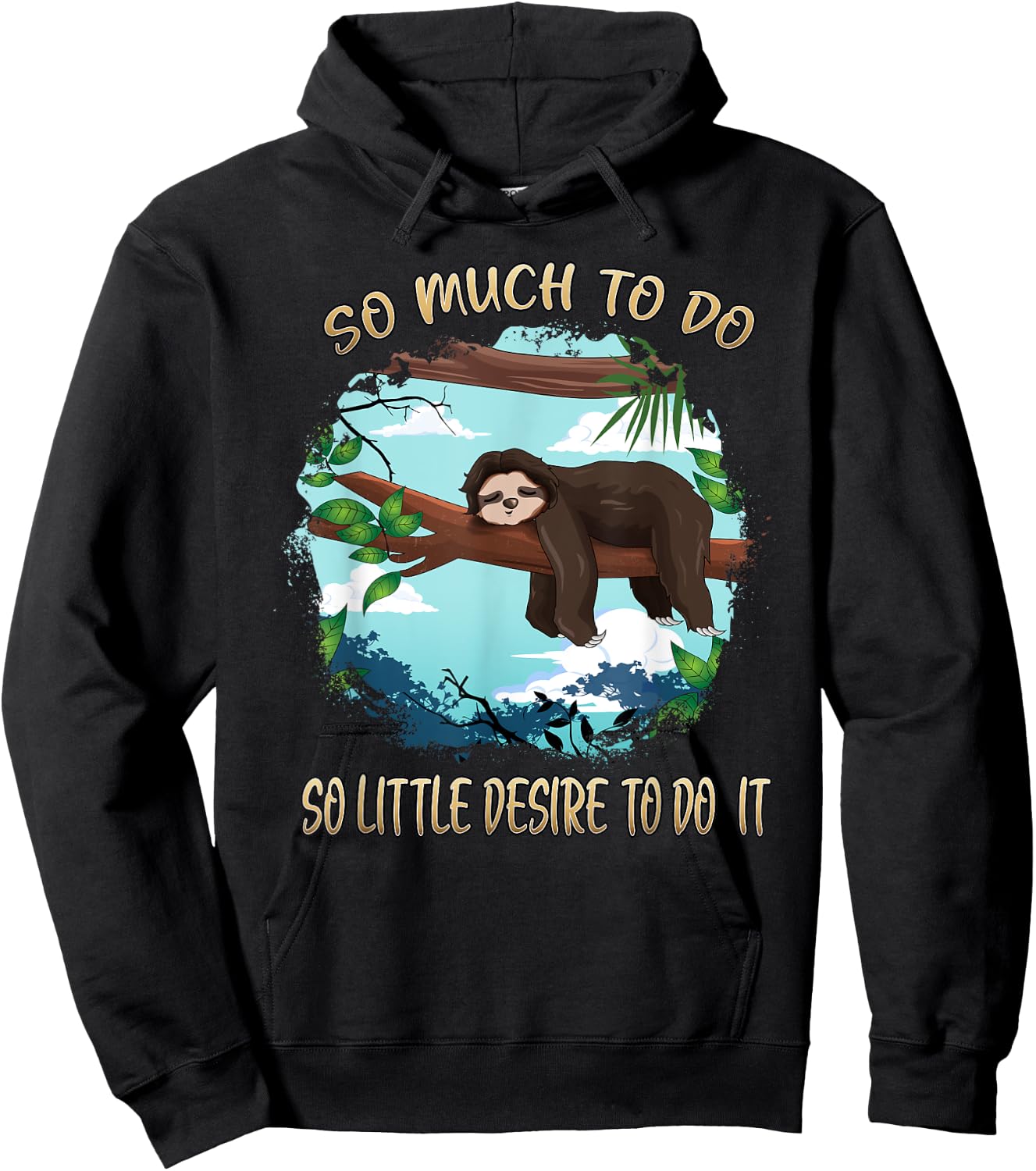 So Much To Do So Little Desire To Do It Sloths Lovers Lazy Hoodie - Hoodie | Black