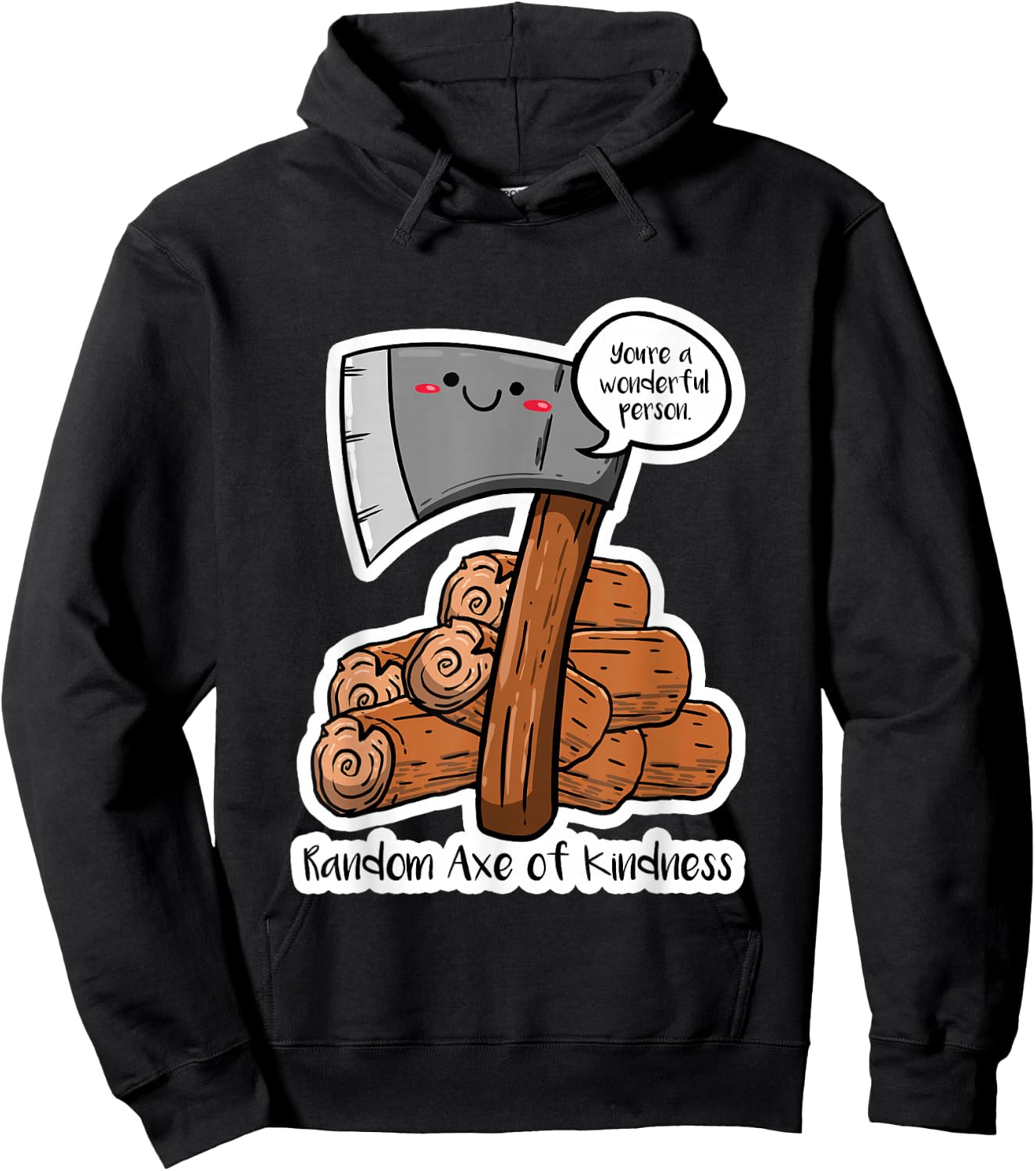 Random Axe Of Kindness Funny Sayings Puns Humor Jokes Gift Hoodie - Hoodie | Black