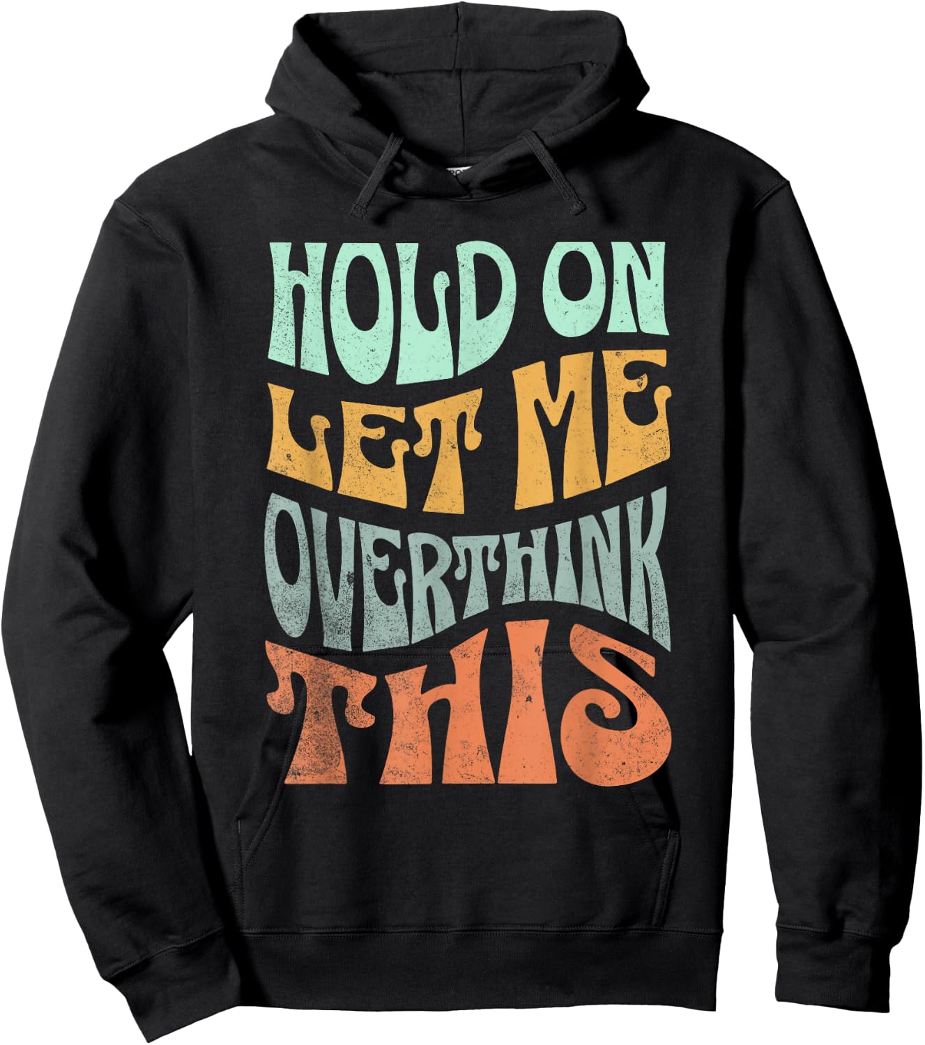 Funny Hold On Let Me Over Think This Slogan meme Quote Hoodie - Hoodie | Black