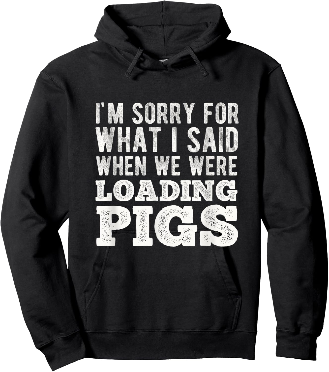 I'm Sorry for What I Said When We Were Loading Pigs Farming Hoodie - Hoodie | Black