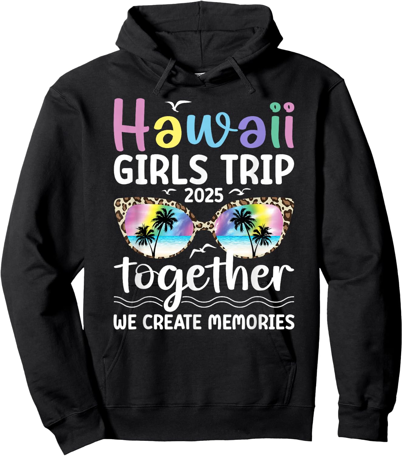 Hawaii Girls Trip 2025 We Create Memories Hawaii Vacation Hoodie - Hoodie | Black