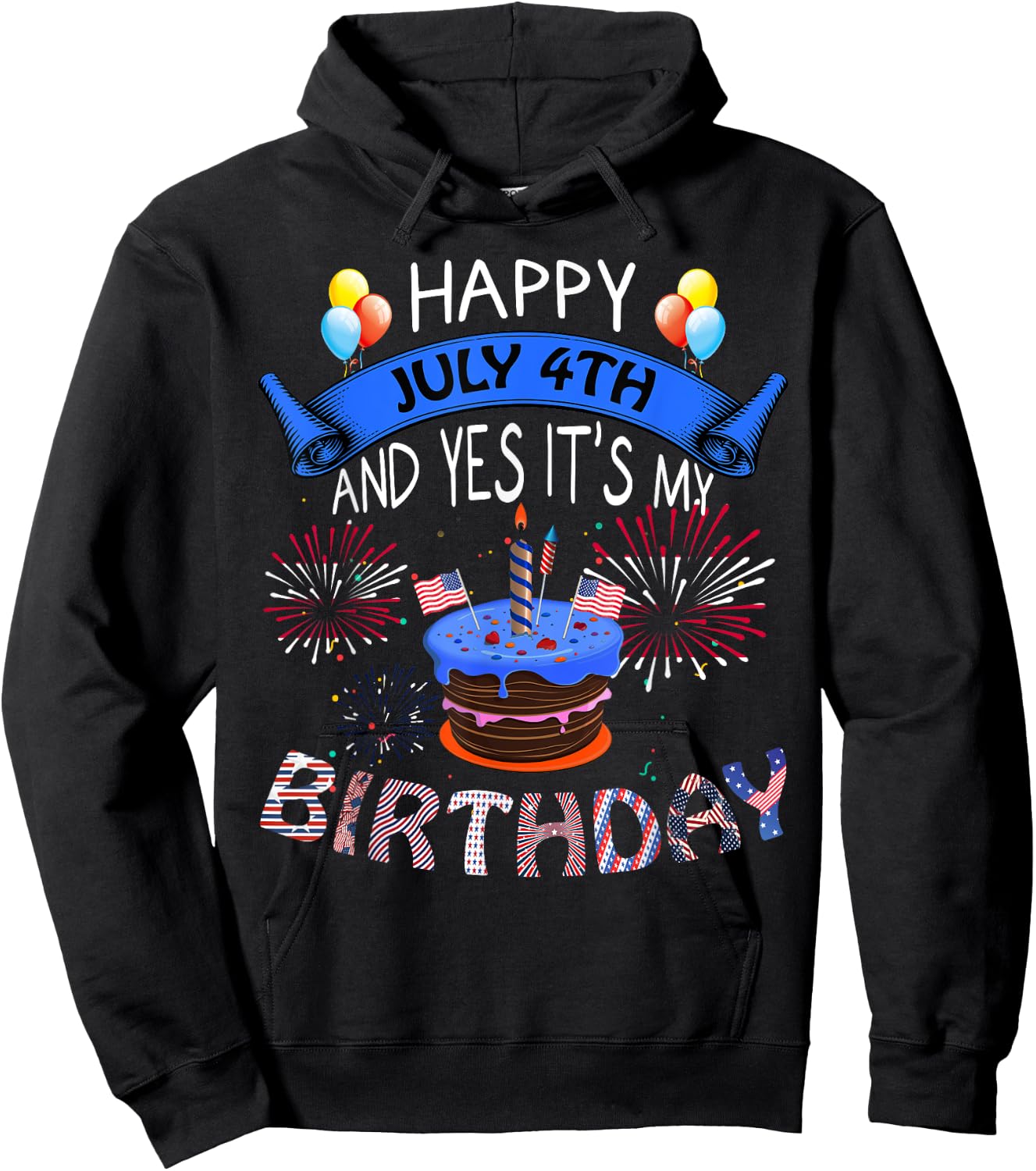 Happy July 4th And Yes It's My Birthday Independence Day Women Kids Men Hoodie - Hoodie | Black