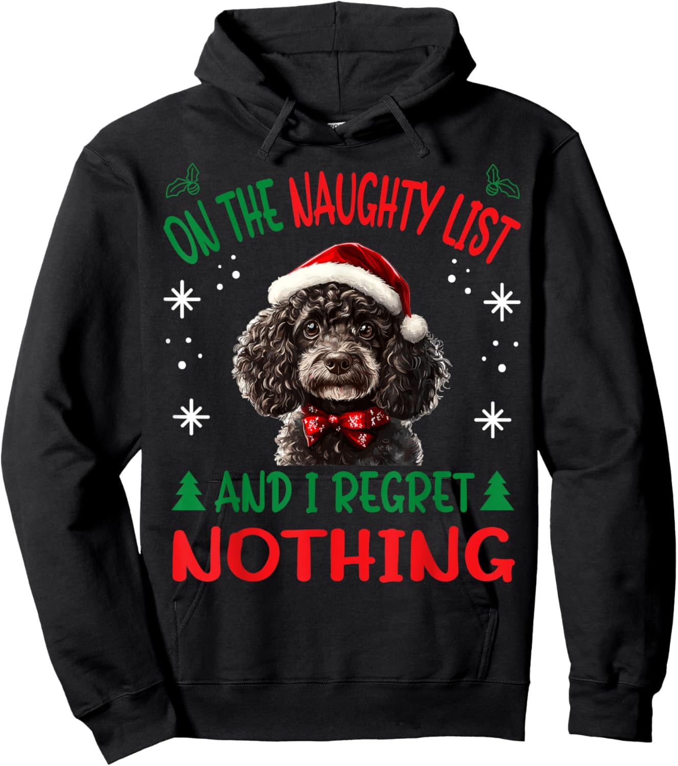 Cute Poodle dog Dog Christmas On The Naughty List and I Men Women Hoodie - Hoodie | Black