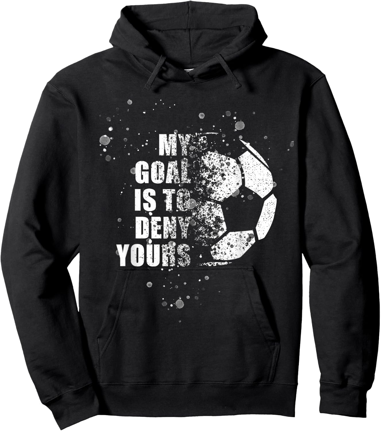 My Goal Is To Deny Yours Soccer Goalie Distressed Shirt Hoodie - Hoodie | Black