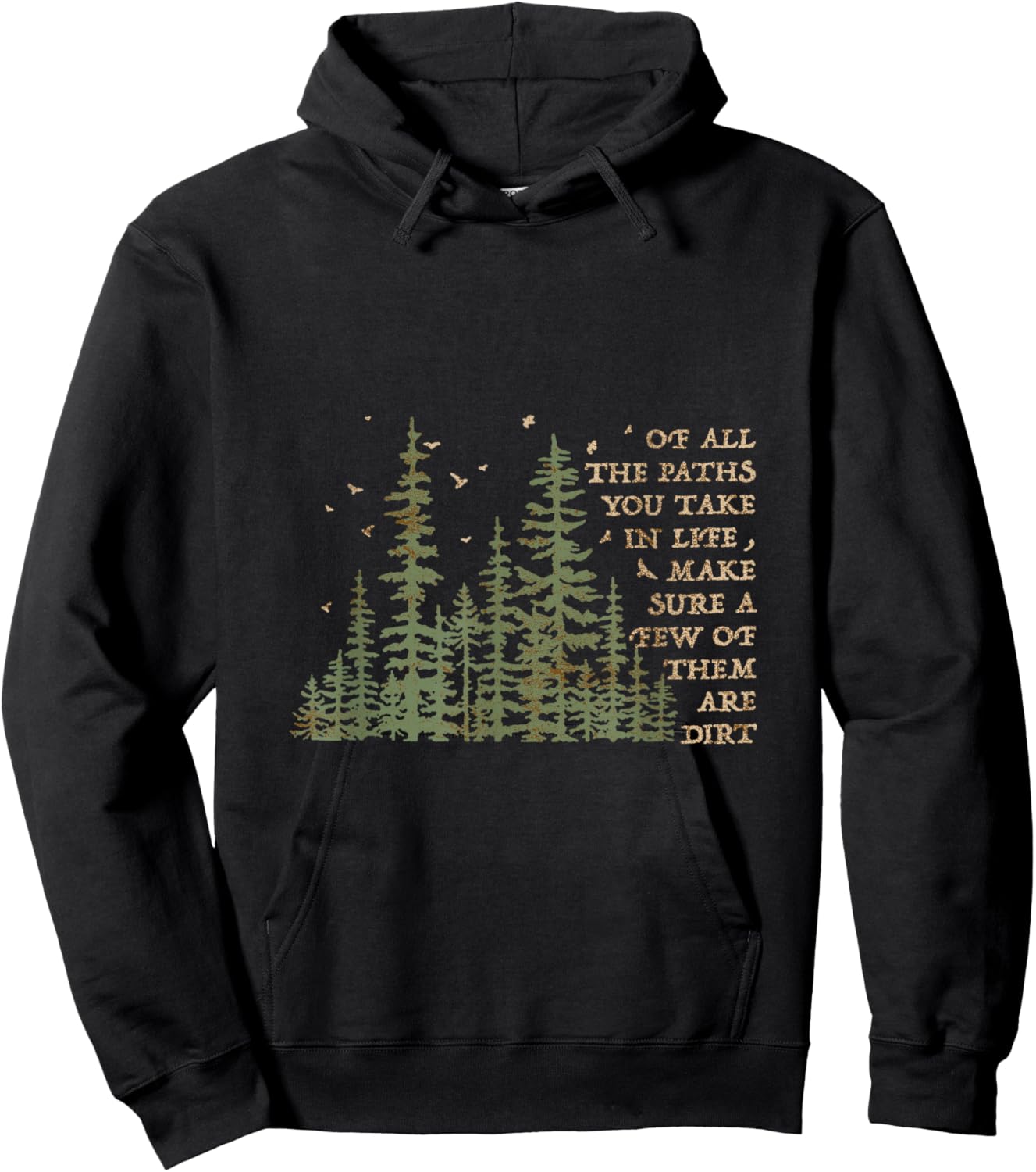 Of All The Paths You Take In Life Make Sure Most Are Dirt Hoodie - Hoodie | Black