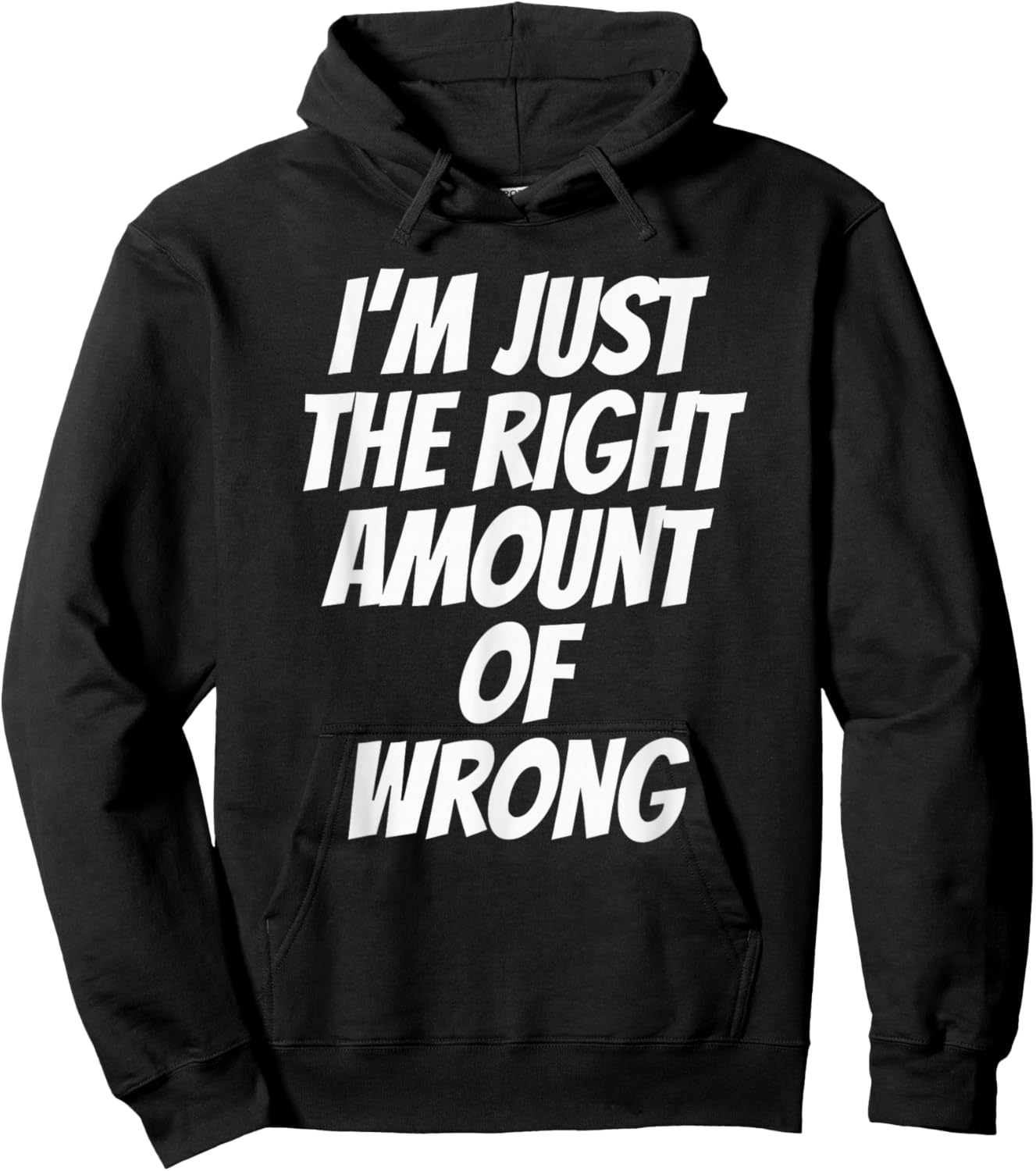 I'm Just The Right Amount of Wrong Double Entendre Funny Hoodie - Hoodie | Black