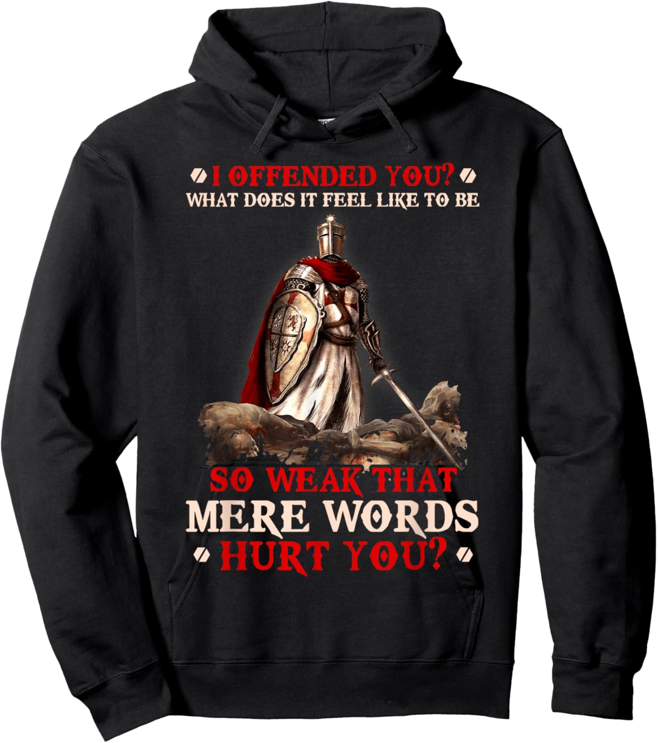 Knight Templar I Offended You What Does It Feel Like To Be Hoodie - Hoodie | Black