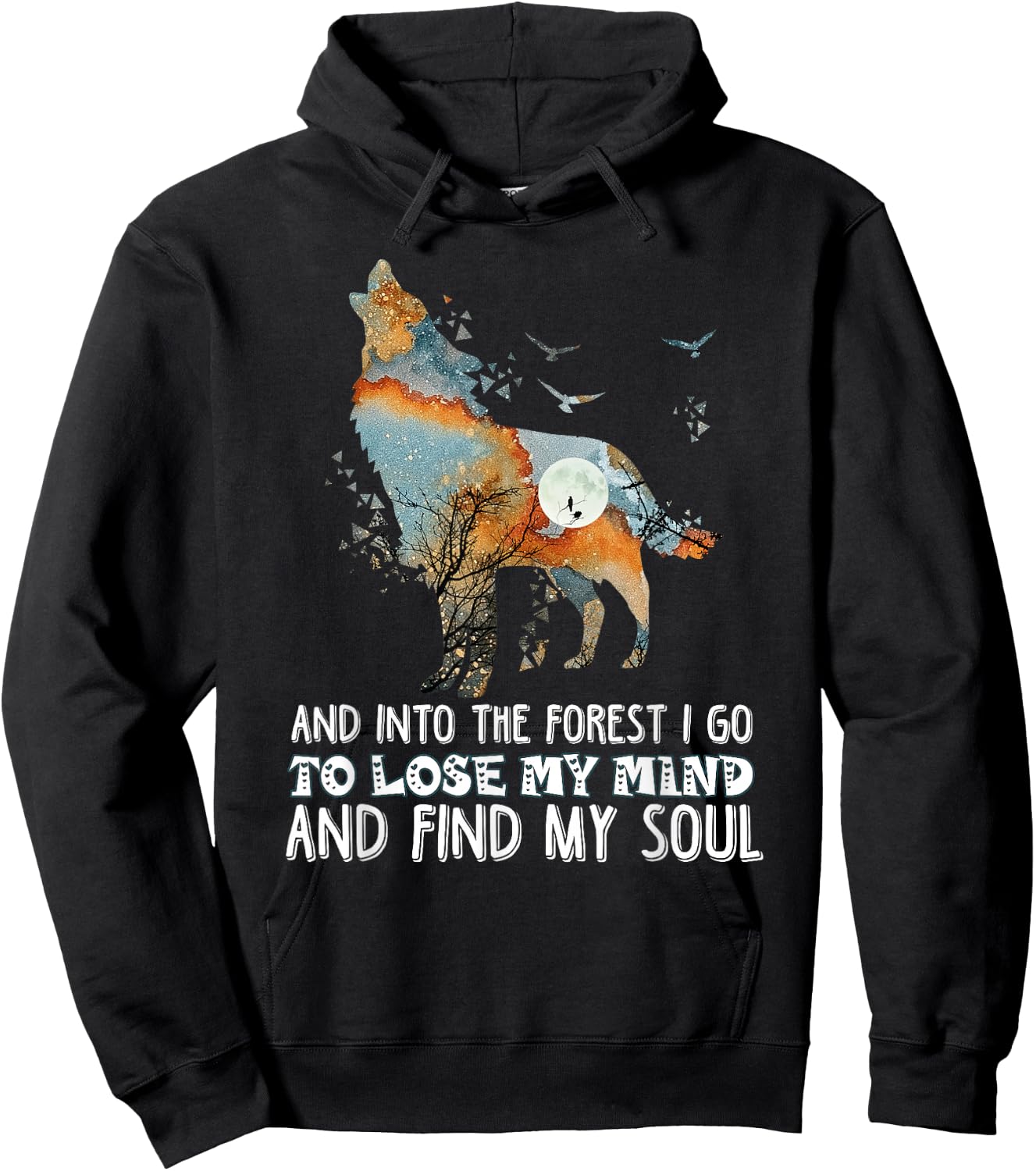 Wolf Into The Forest I Go To Lose My Mind And Find My Soul Hoodie - Hoodie | Black