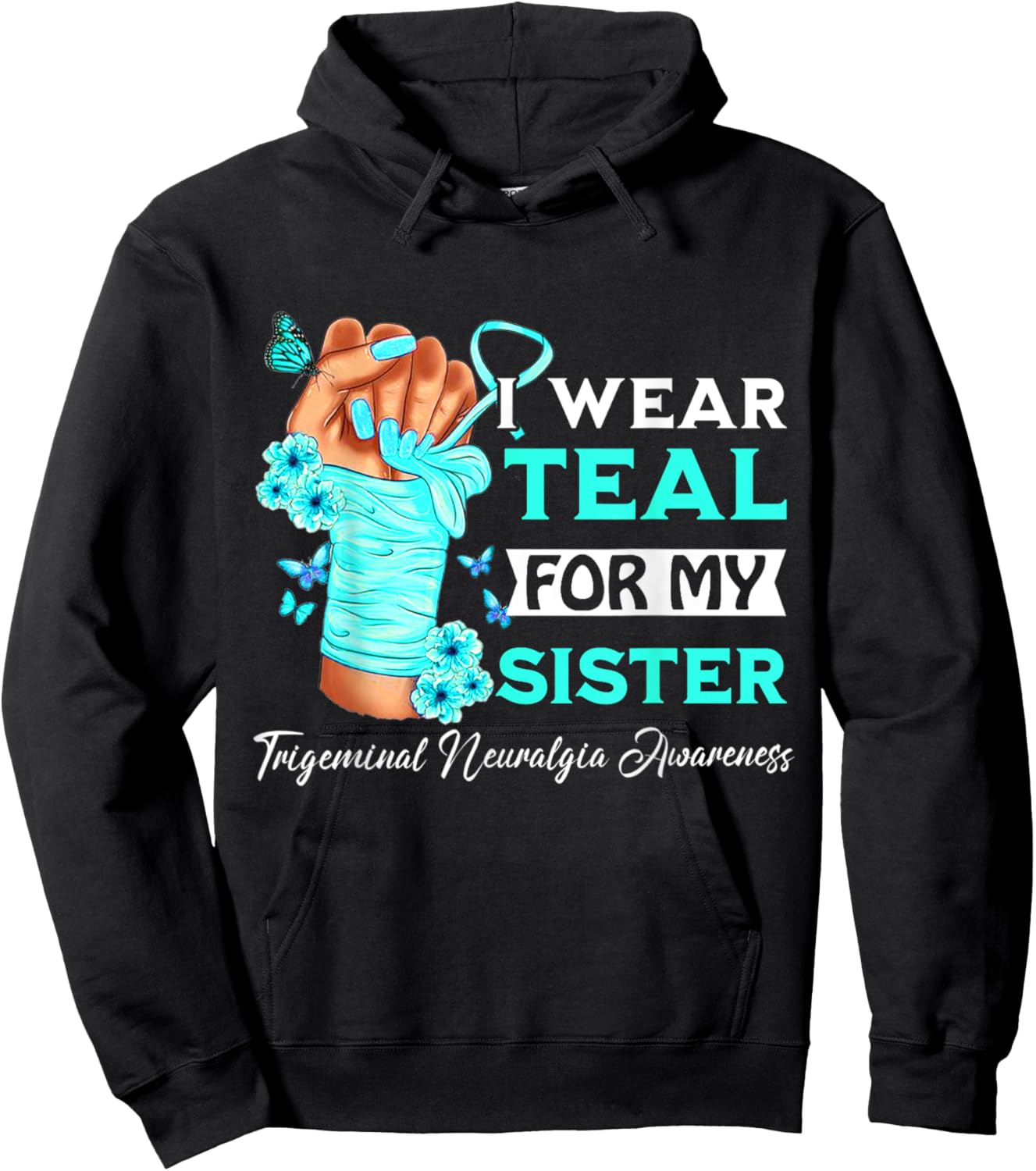 I Wear Teal For My Sister Trigeminal Neuralgia Awareness Hoodie - Hoodie | Black
