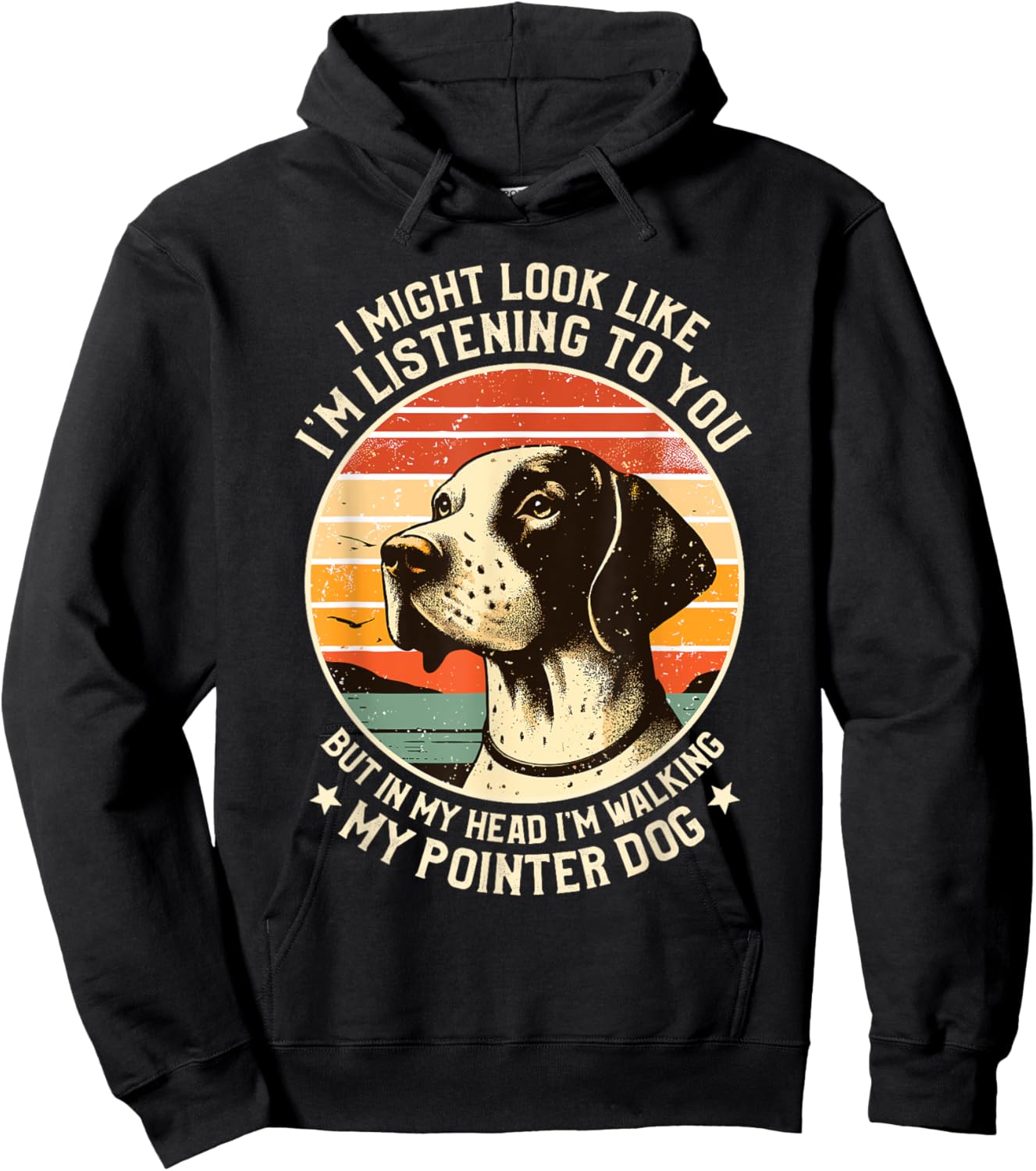 I Might Look Like I'm Listening English Pointer Dog Hoodie - Hoodie | Black