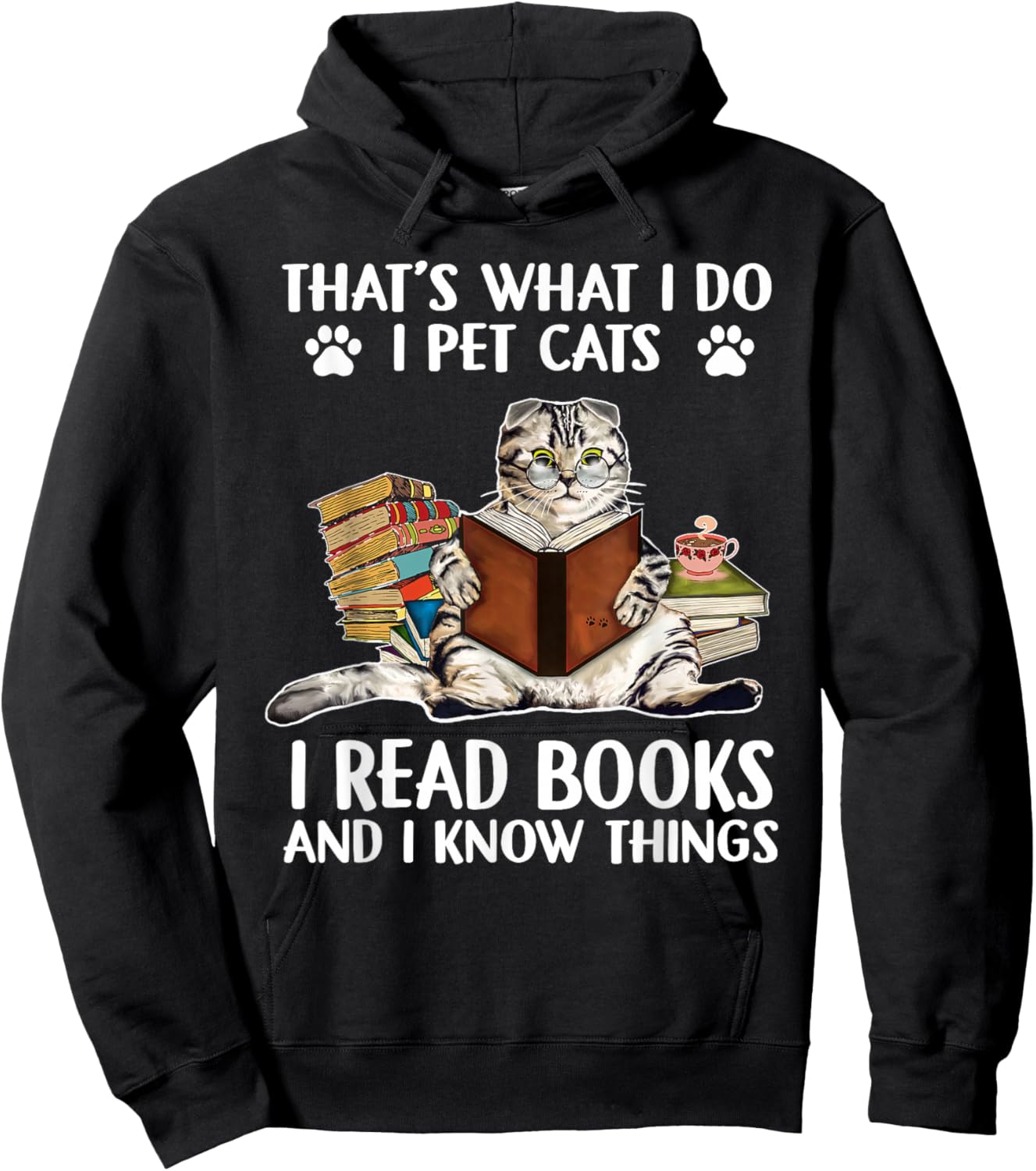 That's What I Do I Pet Cats I Read Books And I Know Things Hoodie - Hoodie | Black