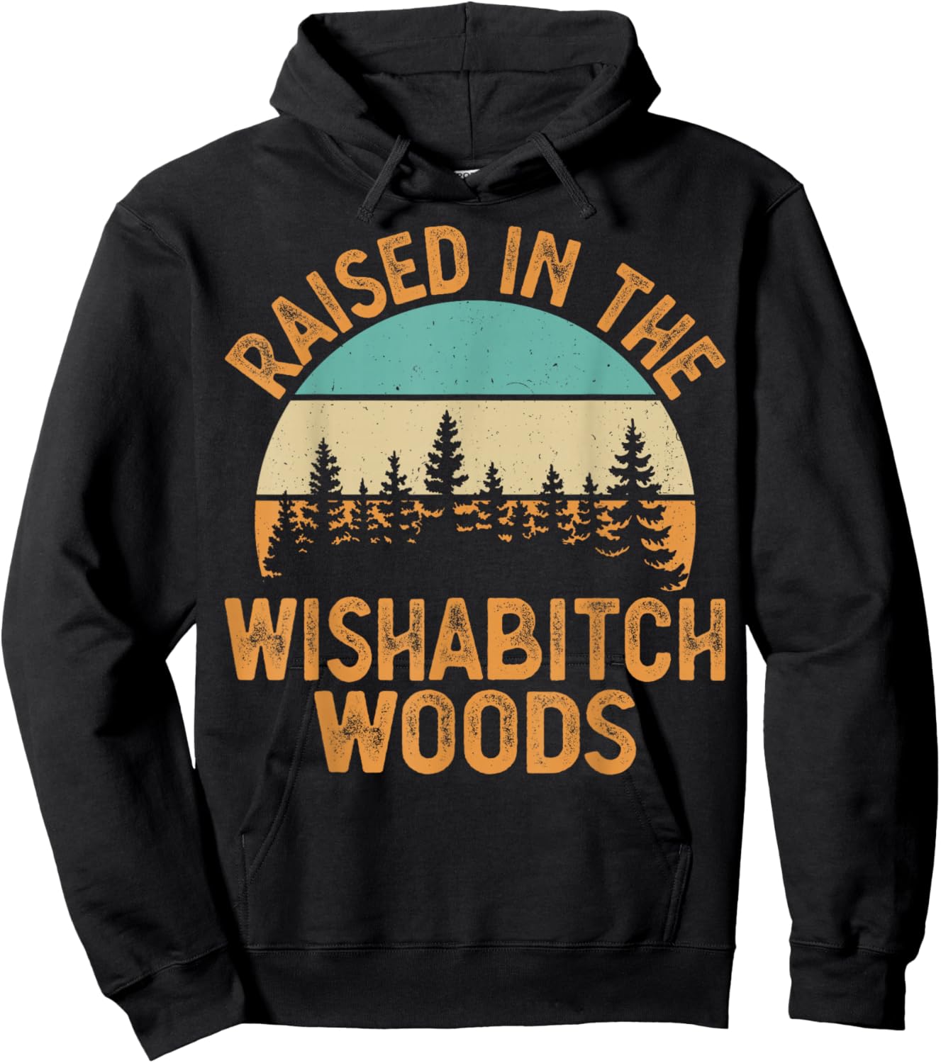 She Was Born And Raised In Wishabitch Woods Funny Saying Hoodie - Hoodie | Black