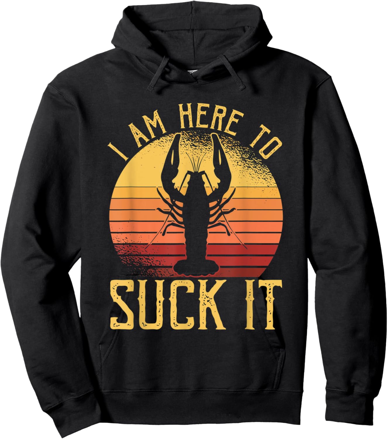 I Am Here To Suck It Crawfish Crustaceans Crayfish Hoodie - Hoodie | Black
