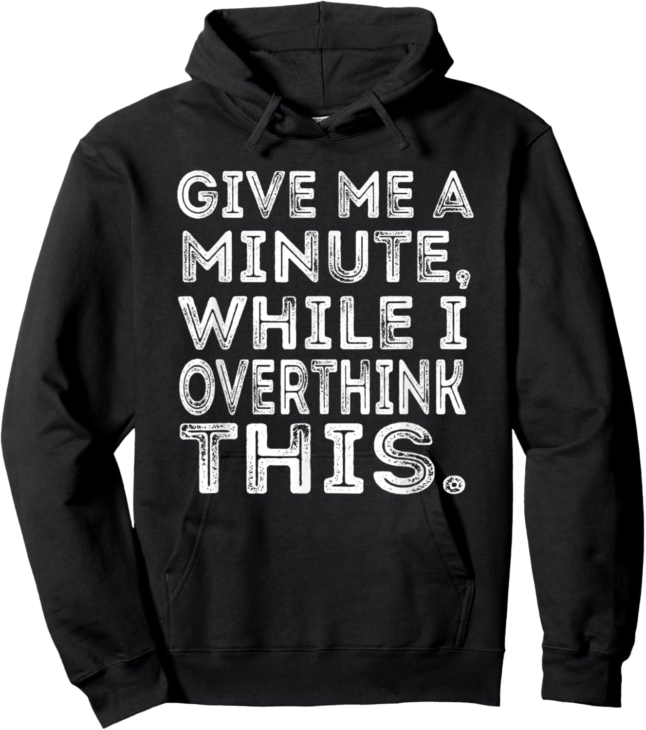 Give Me a Minute While I Overthink This Funny Meme Hoodie - Hoodie | Black