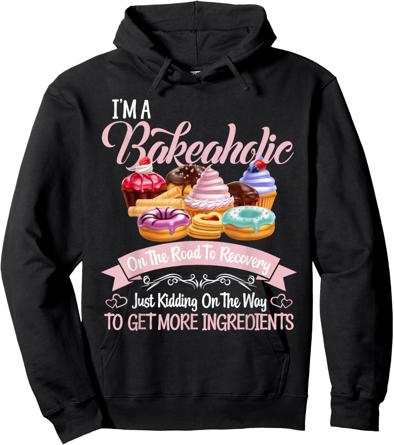 I'm a Bakeaholic Funny Baking Baker Cupcake Cooking Hoodie - Hoodie | Black